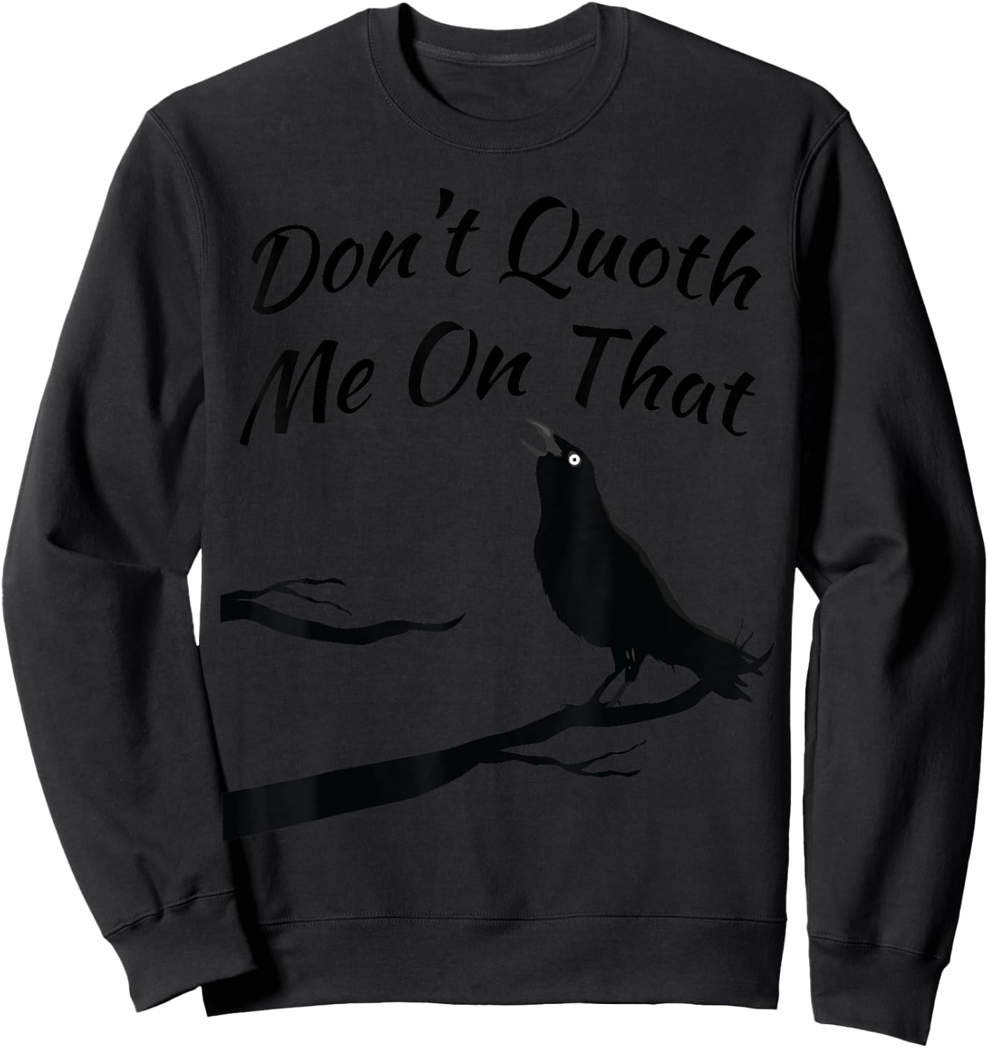 Funny Edgar Allan Poe Quoth The Raven Nevermore Quote Sweatshirt - Sweatshirt | Black