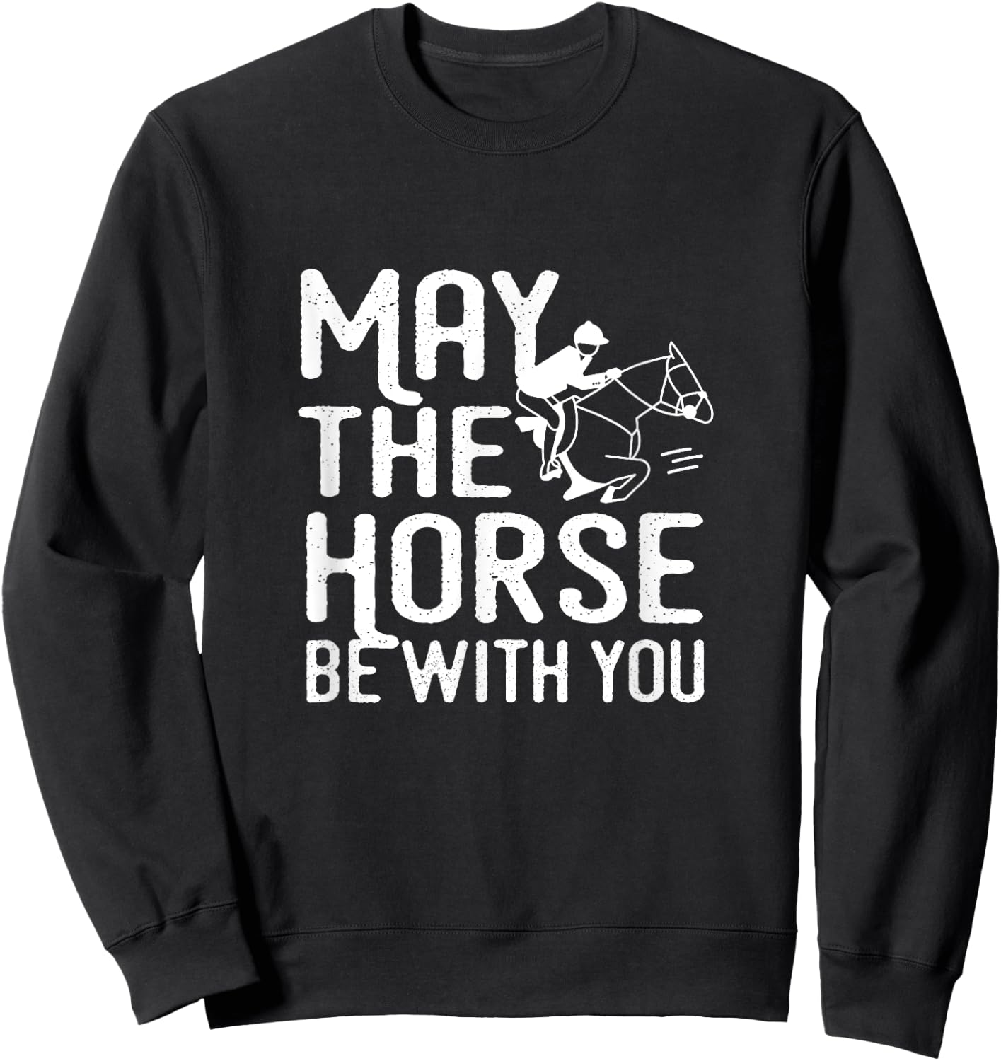 May the Horse Be With You - Funny Horse Shirt Sweatshirt - Sweatshirt | Black