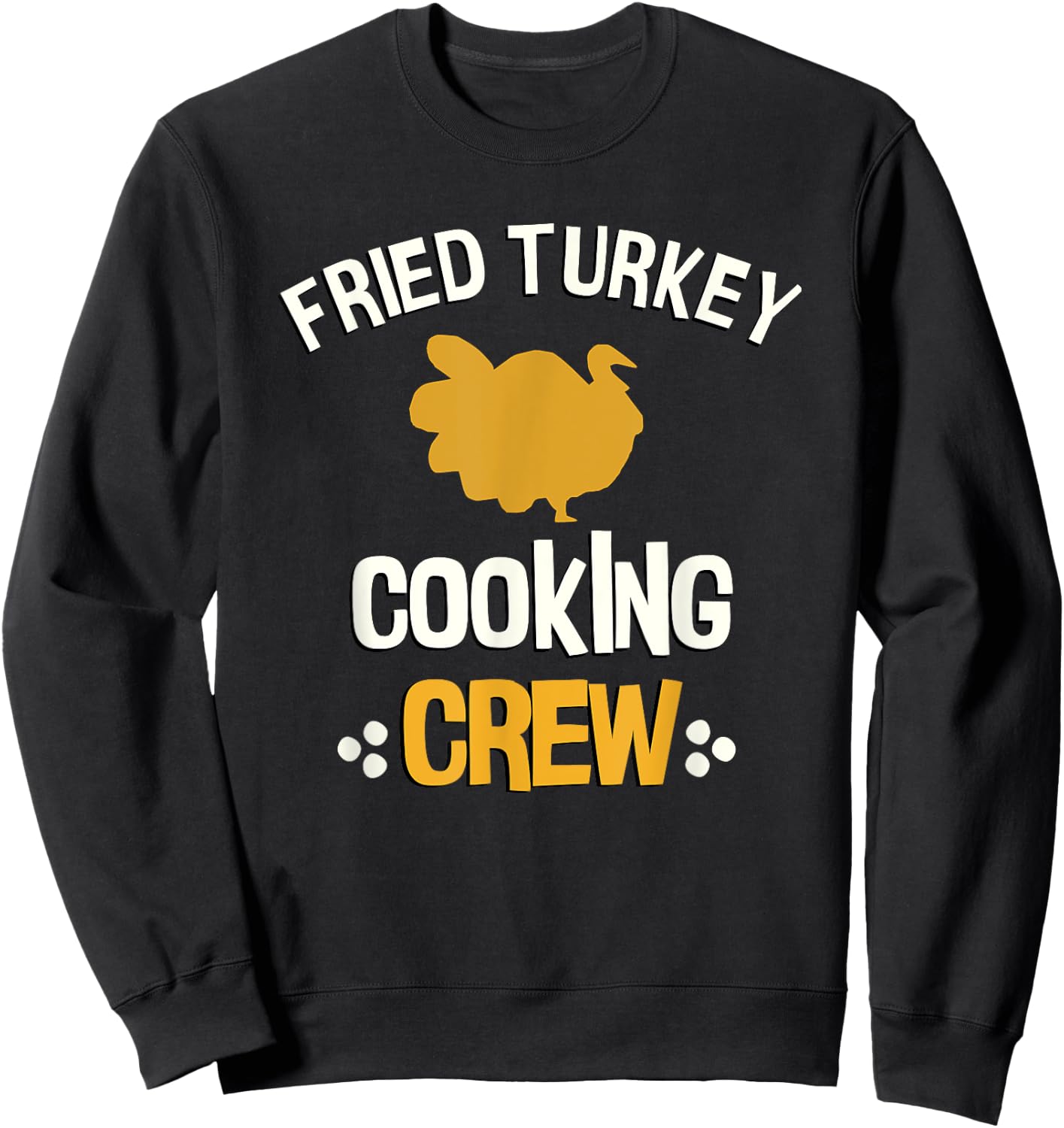 Thanksgiving Fried Turkey Shirt Fried Turkey Cooking Crew Sweatshirt - Sweatshirt | Black