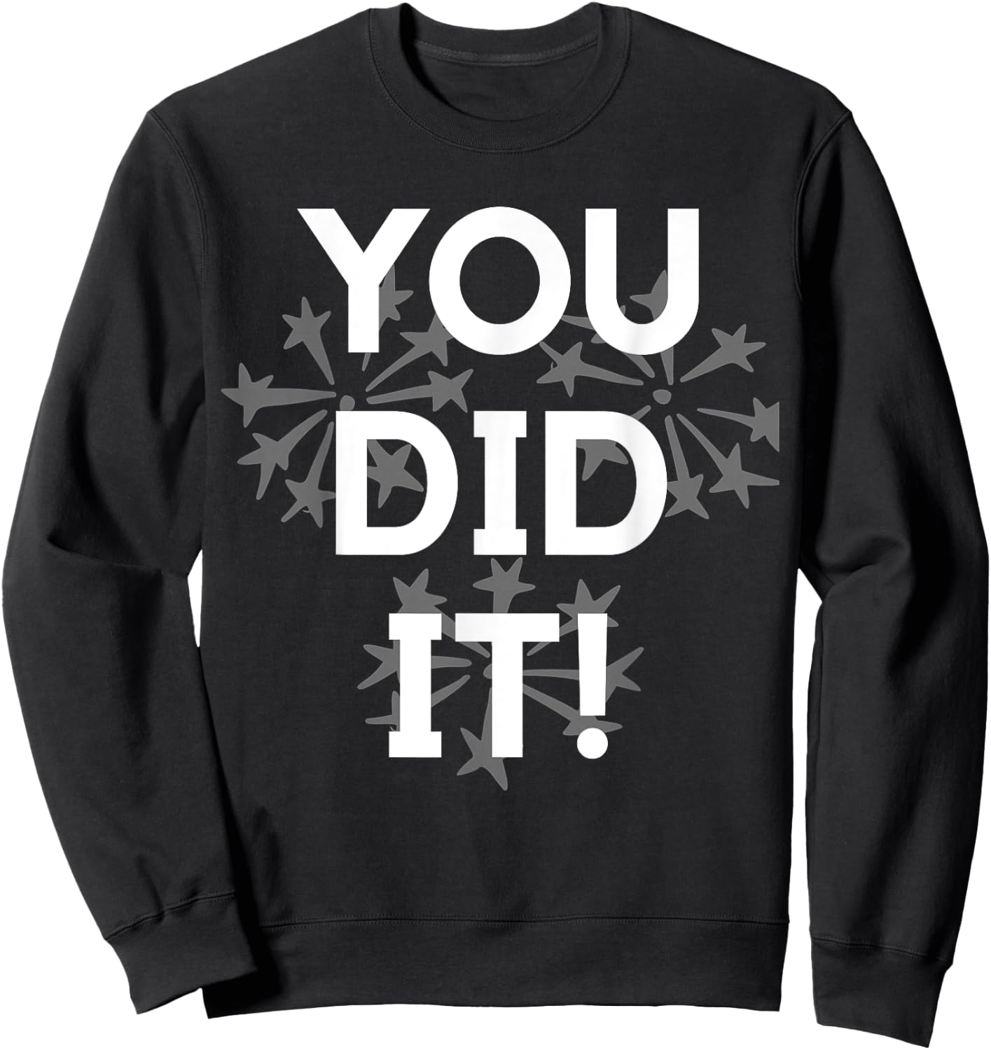 Congrats You Did It Congratulations Graduation Win Promotion Sweatshirt - Sweatshirt | Black