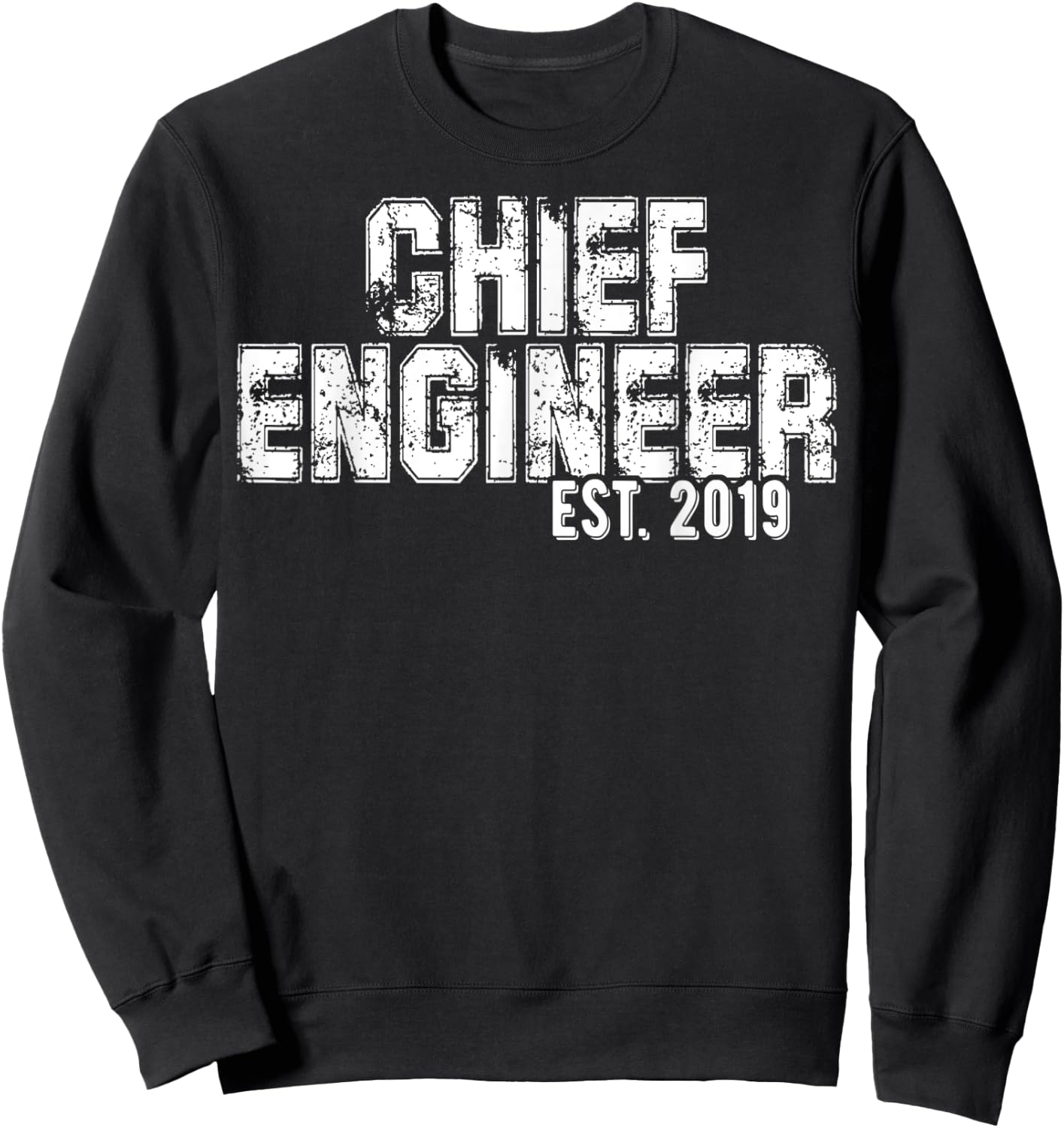 New Chief Engineer Gift - Chief Engineer est 2019 Shirt Sweatshirt - Sweatshirt | Black