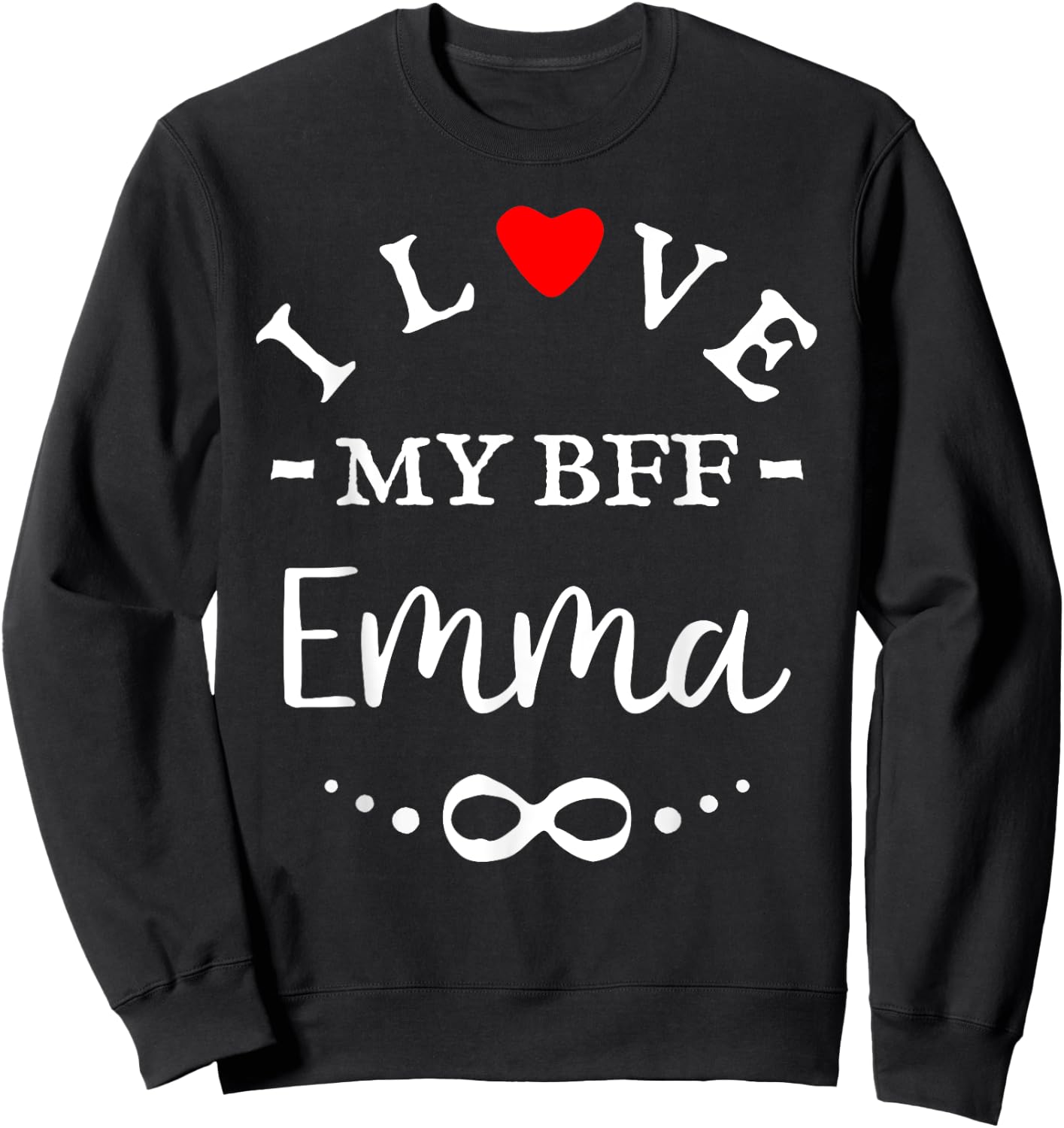 I love my BFF Emma Cute Personalized Name Best Friends Sweatshirt - Sweatshirt | Black