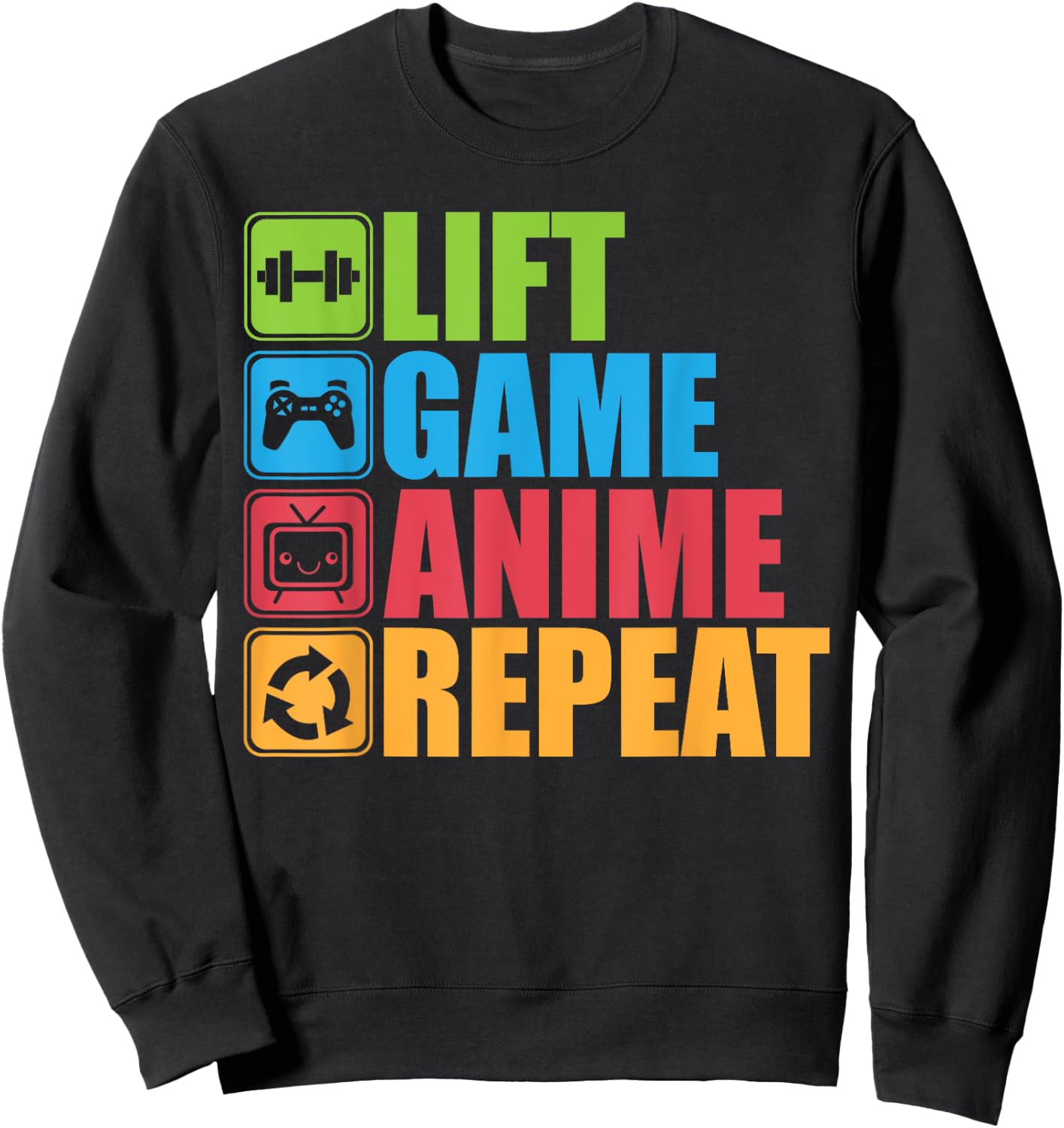 Lift, Anime, Game, Repeat - Gym For Geeks and Nerds Sweatshirt - Sweatshirt | Black
