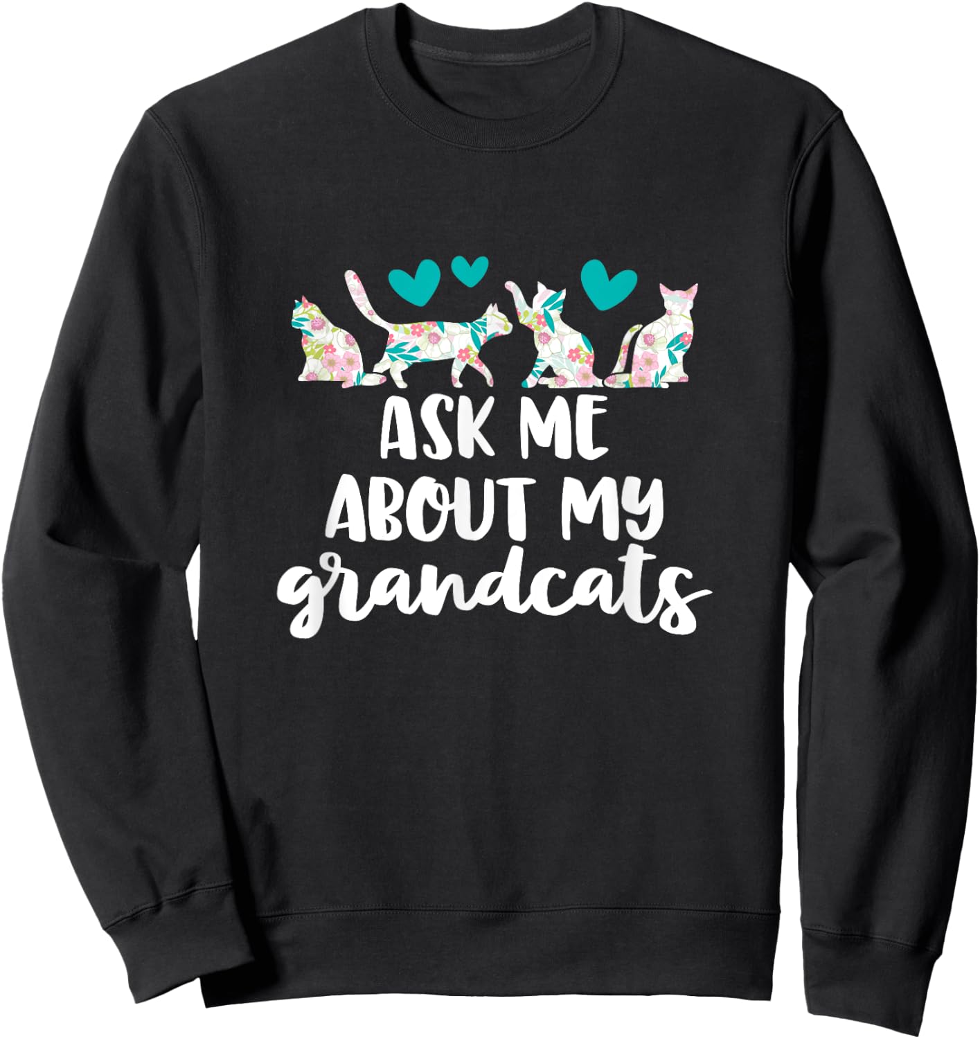 Ask Me About My Grandcats Funny Grandparent Cat Mom Gift Sweatshirt - Sweatshirt | Black
