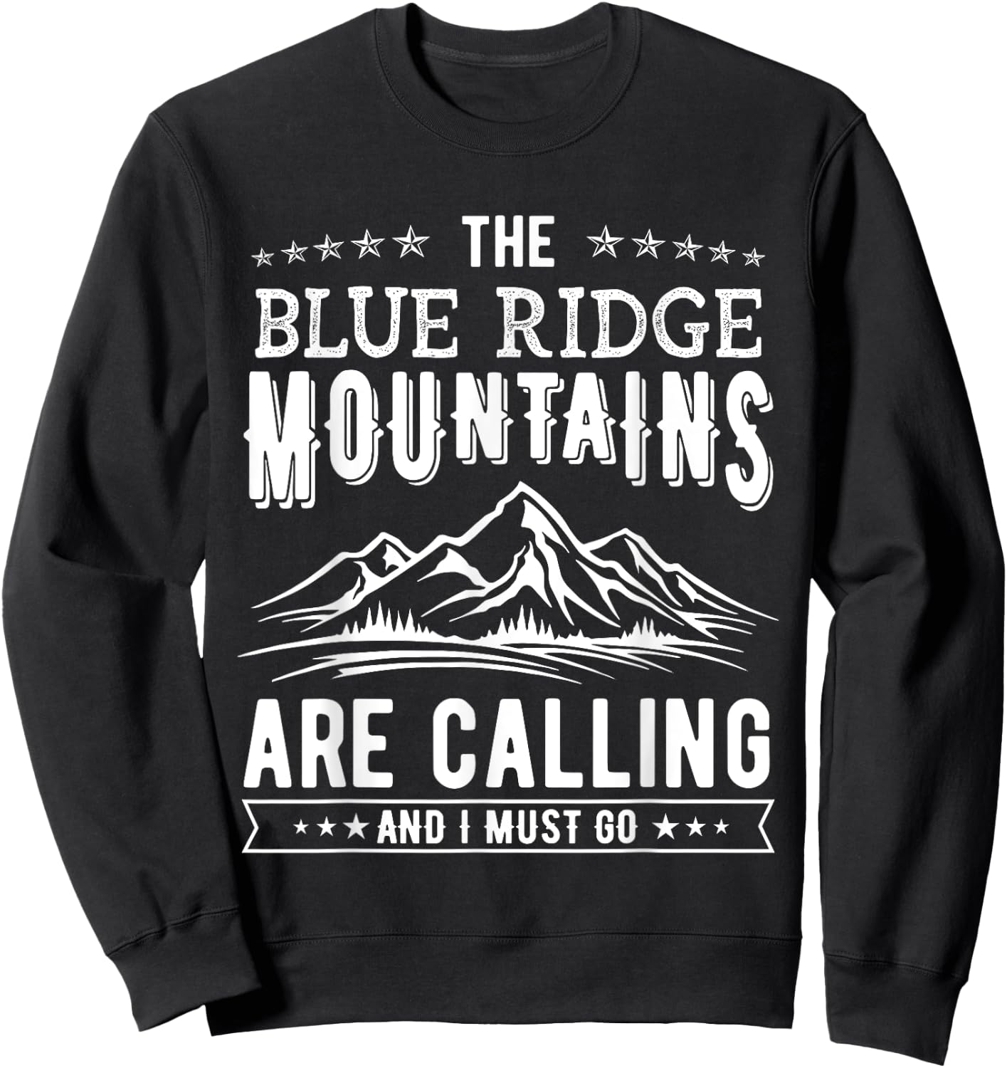 The Blue Ridge Mountains Are Calling And I Must Go Funny Sweatshirt - Sweatshirt | Black