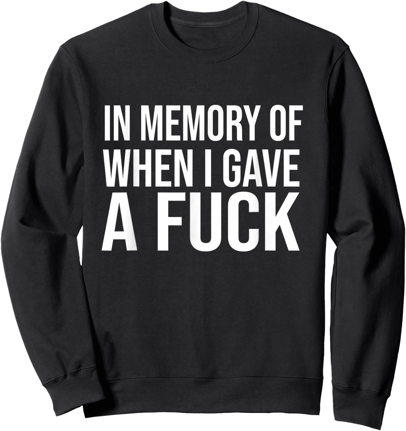 In Memory Of When I Gave A Fuck Sweatshirt - Sweatshirt | Black
