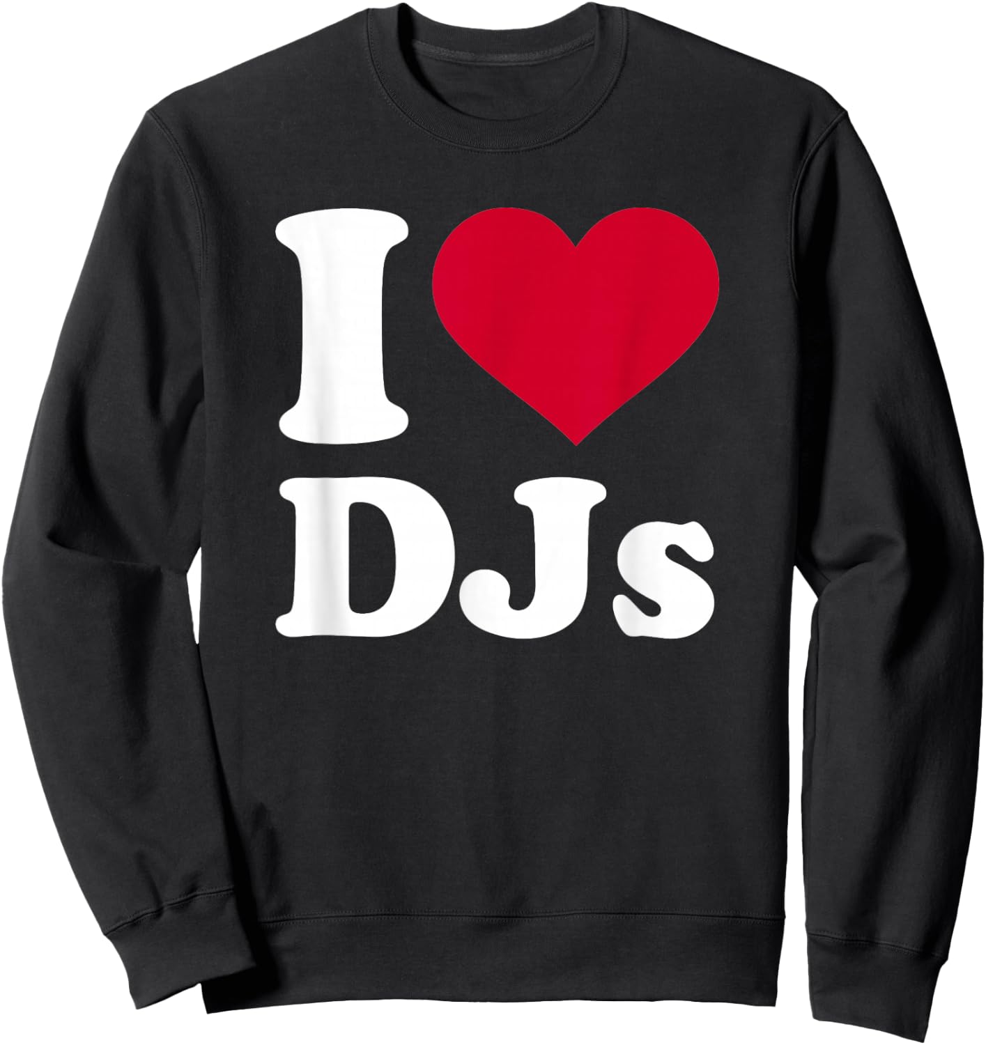 I love DJs Sweatshirt - Sweatshirt | Black