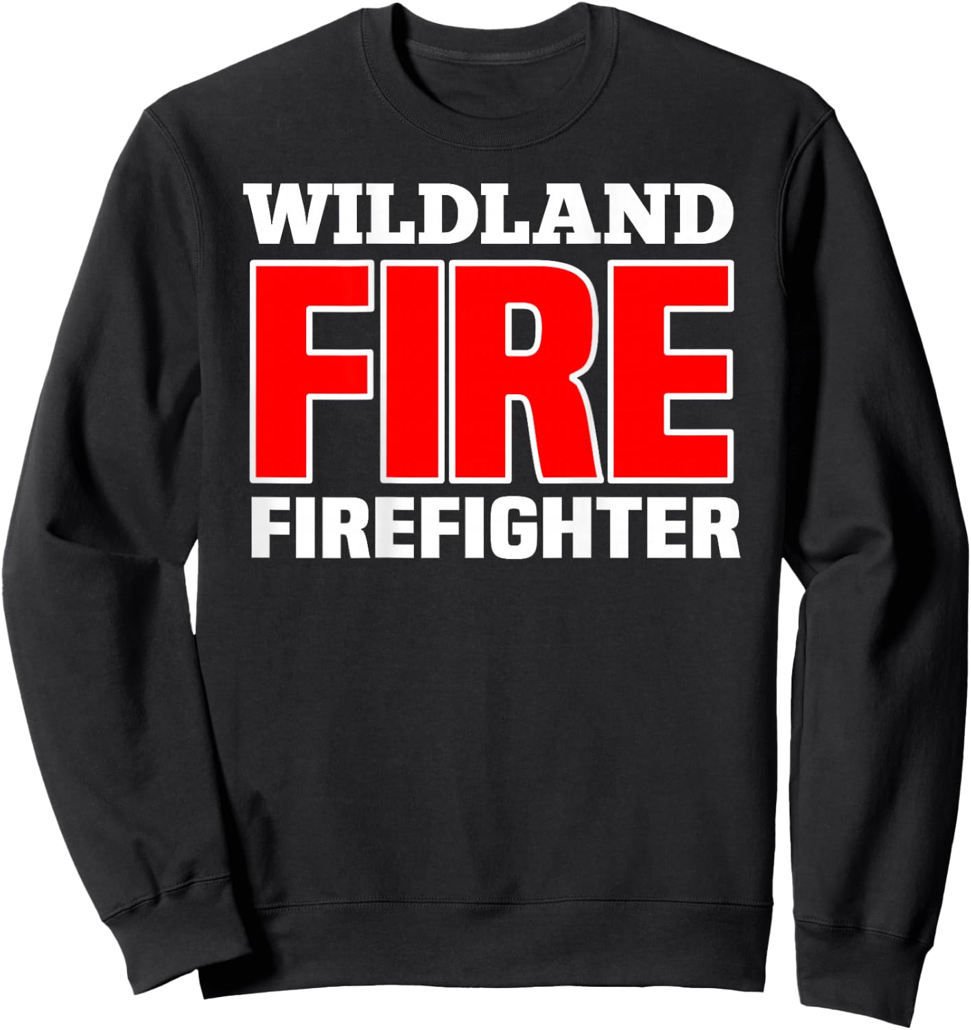 Wildland Fire Rescue Department Firefighters Firemen Uniform Sweatshirt - Sweatshirt | Black