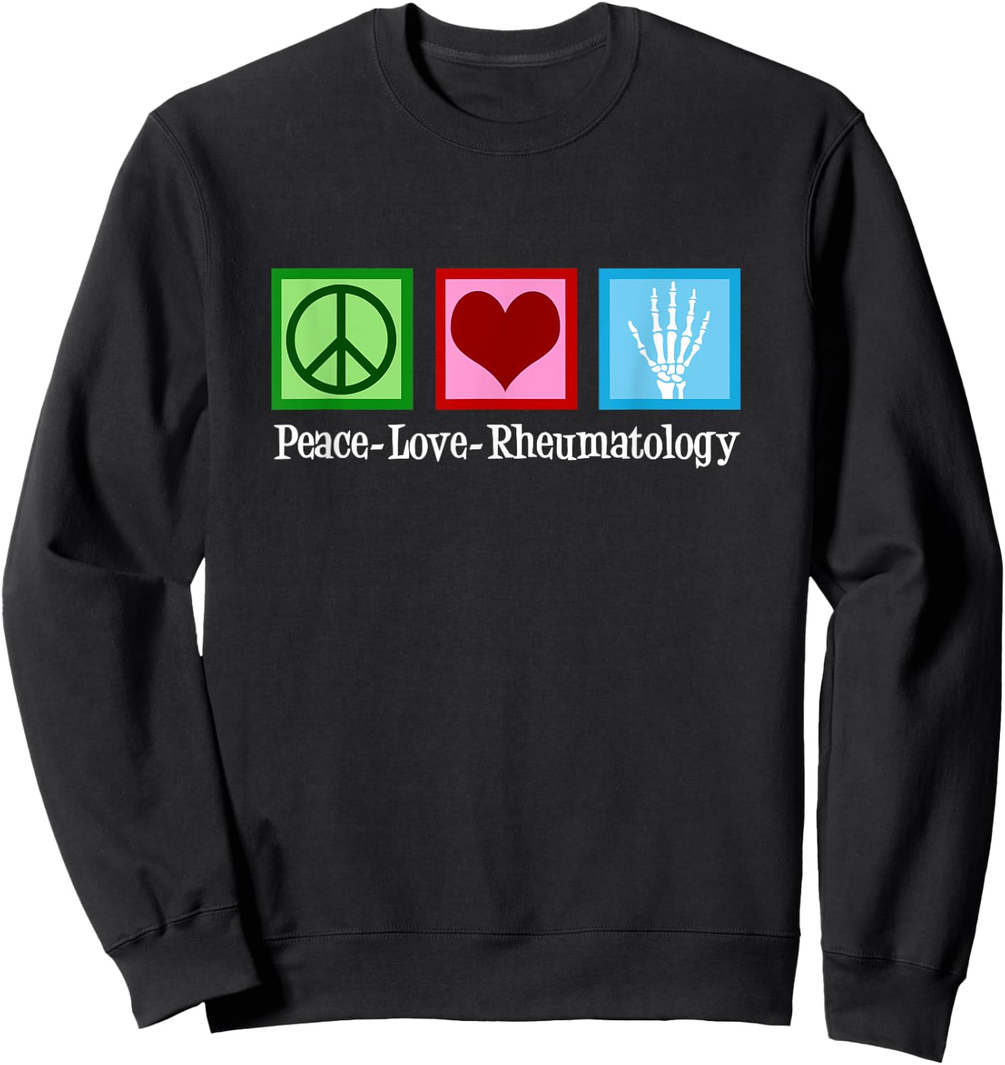 Peace Love Rheumatology Sweatshirt - Sweatshirt | Black
