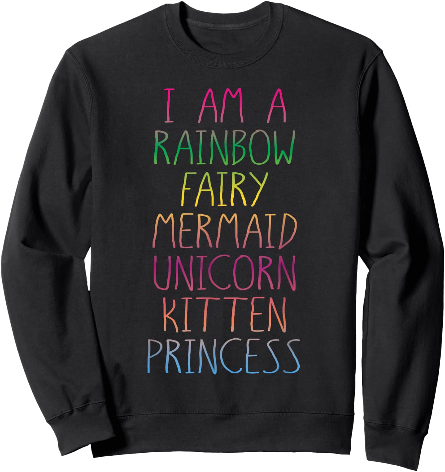 I'm A Rainbow Fairy Mermaid Unicorn Kitten Princess - Shirt Sweatshirt - Sweatshirt | Black