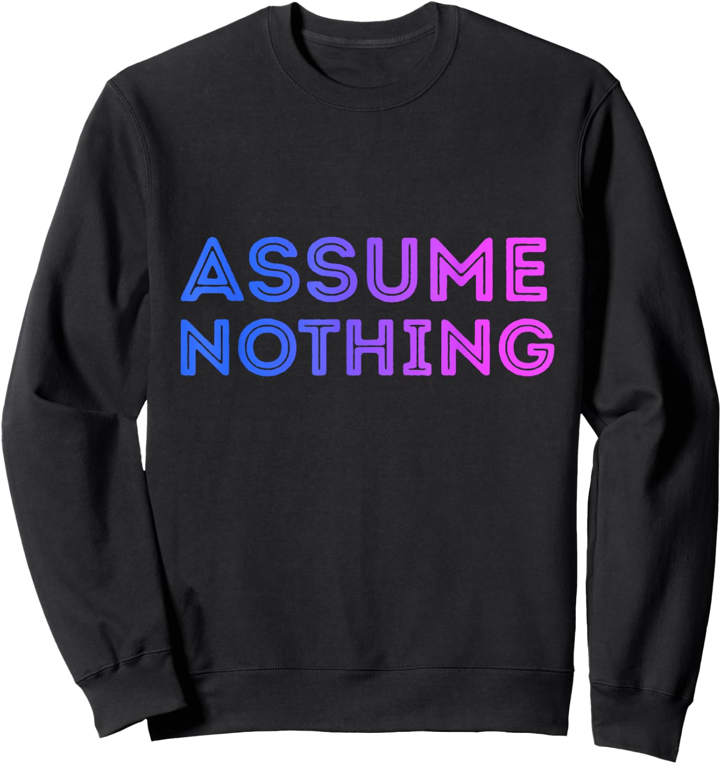 Assume Nothing Bisexual Flag Colors Bi Pride Novelty Humor Sweatshirt - Sweatshirt | Black