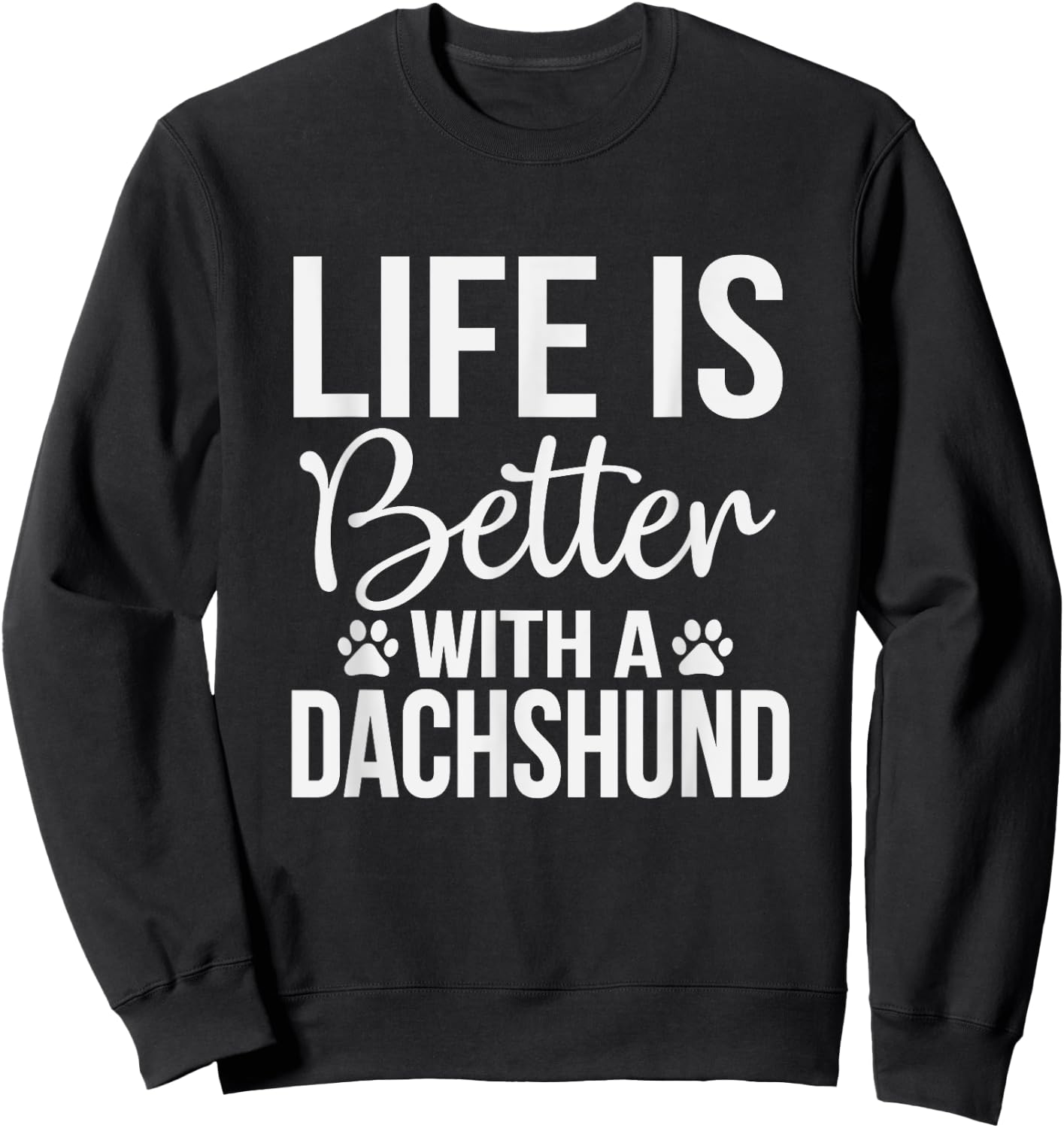 Life Better With Dachshund - Dachshund Lover Shirt Gift Sweatshirt - Sweatshirt | Black