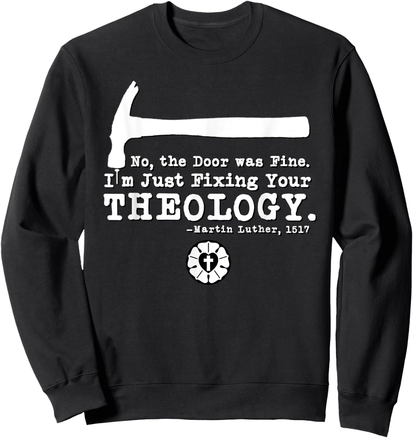 Lutheran Fixing Your Theology 95 Theses Martin Luther 1517 Sweatshirt - Sweatshirt | Black