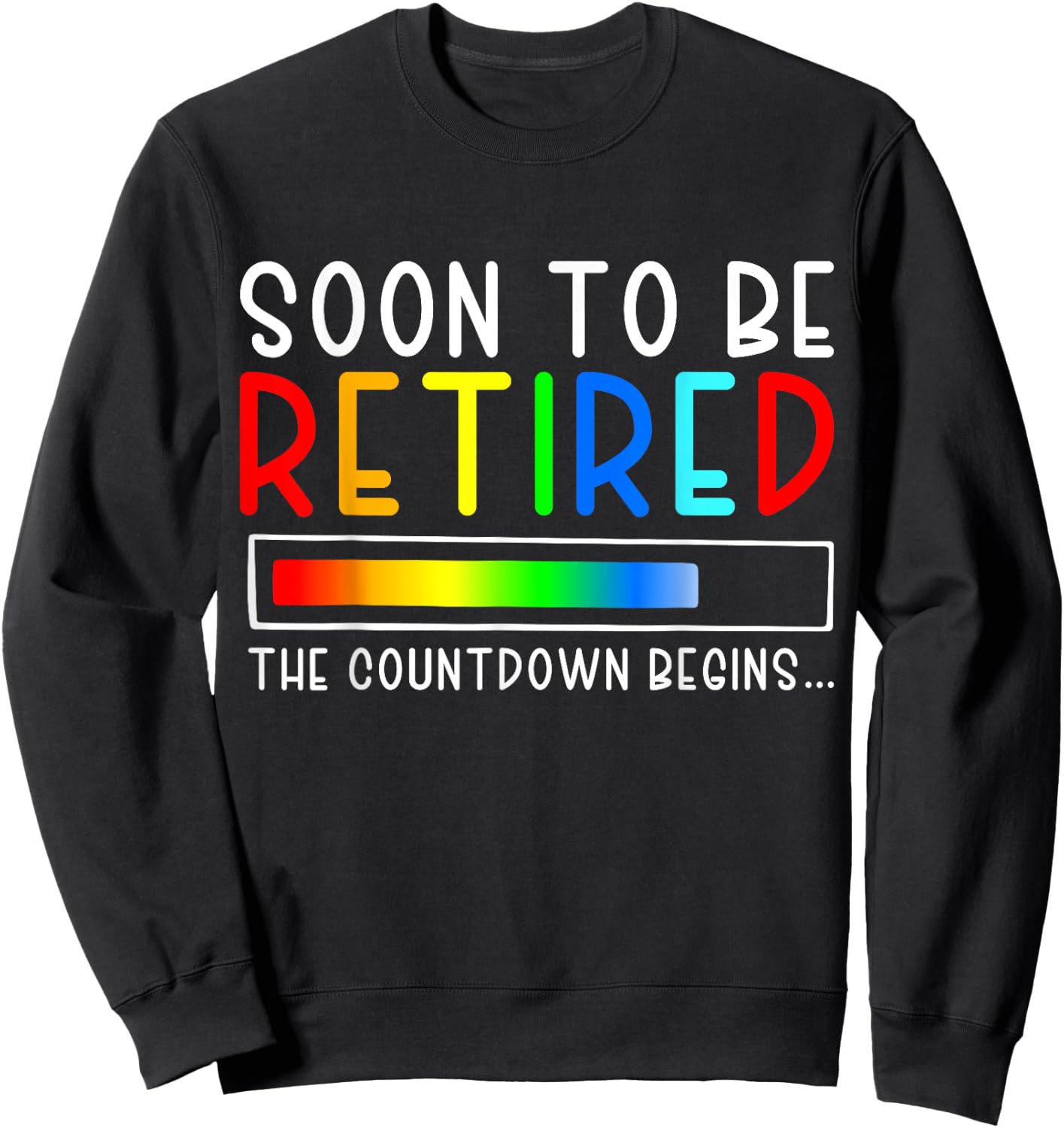 Funny Soon to Be Retired the Countdown Begins for Retirement Sweatshirt - Sweatshirt | Black