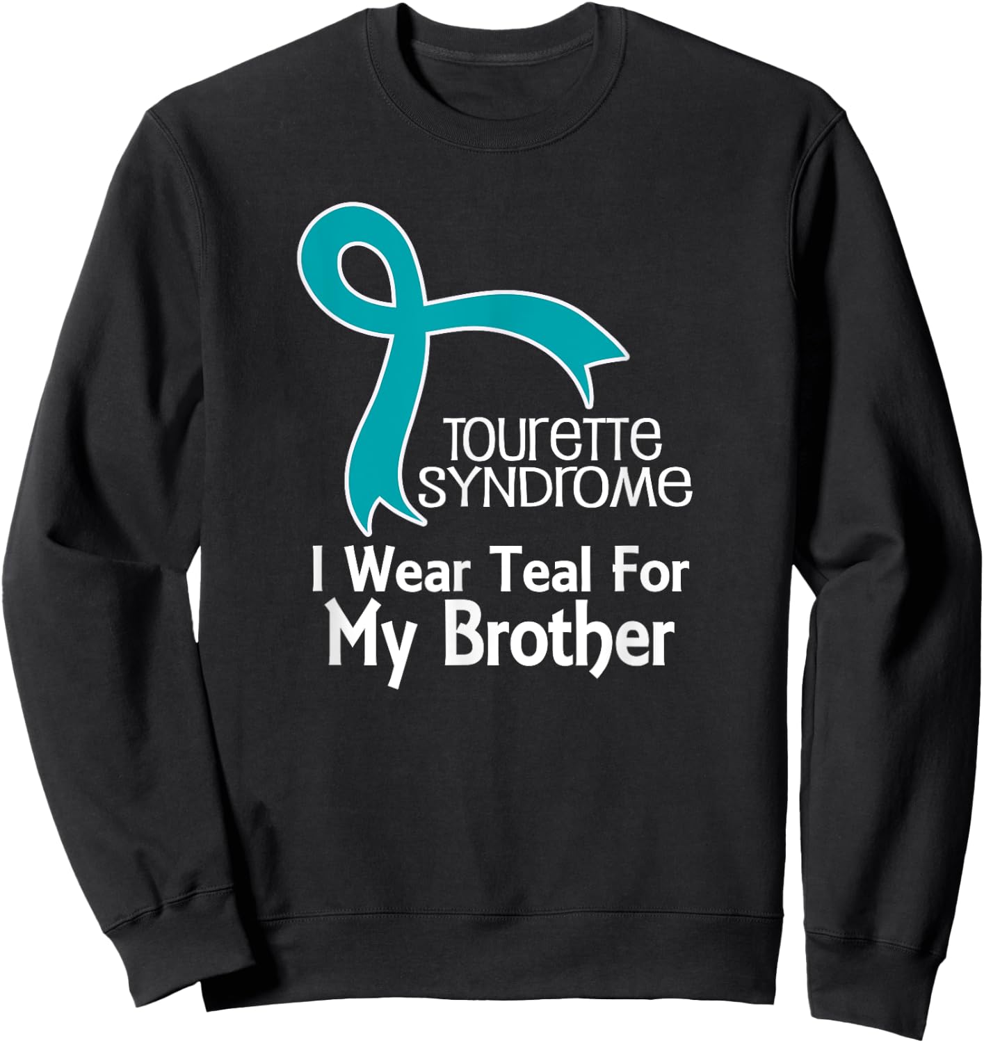 Tourette Syndrome Teal Awareness For Brother Sweatshirt - Sweatshirt | Black