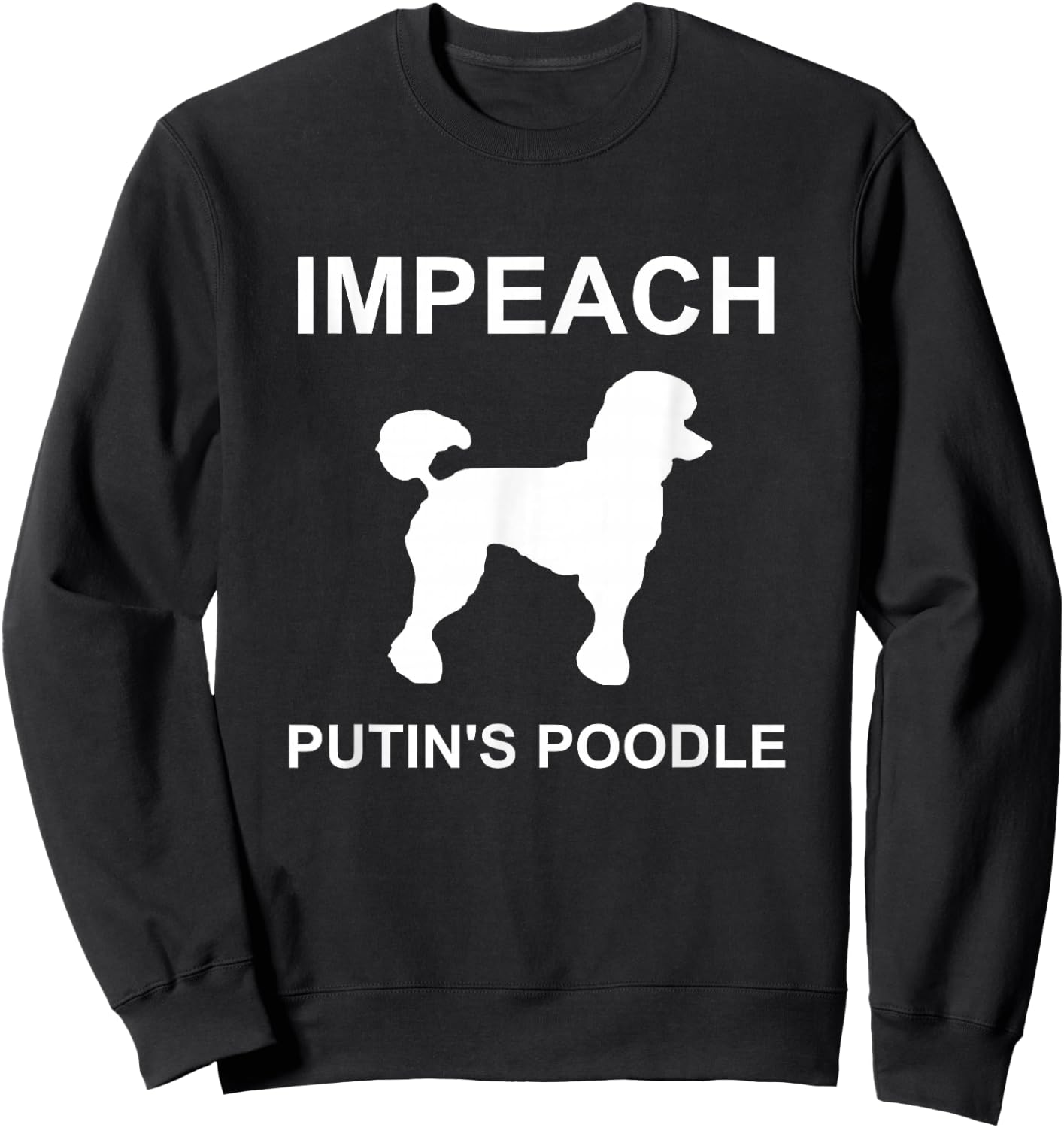 Impeach Putin's Poodle Funny Anti-Trump Sweatshirt - Sweatshirt | Black