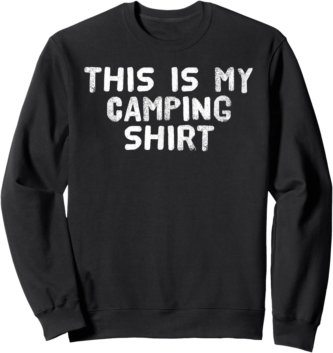 THIS IS MY CAMPING SHIRT Funny Camper Glamper Gift Sweatshirt - Sweatshirt | Black