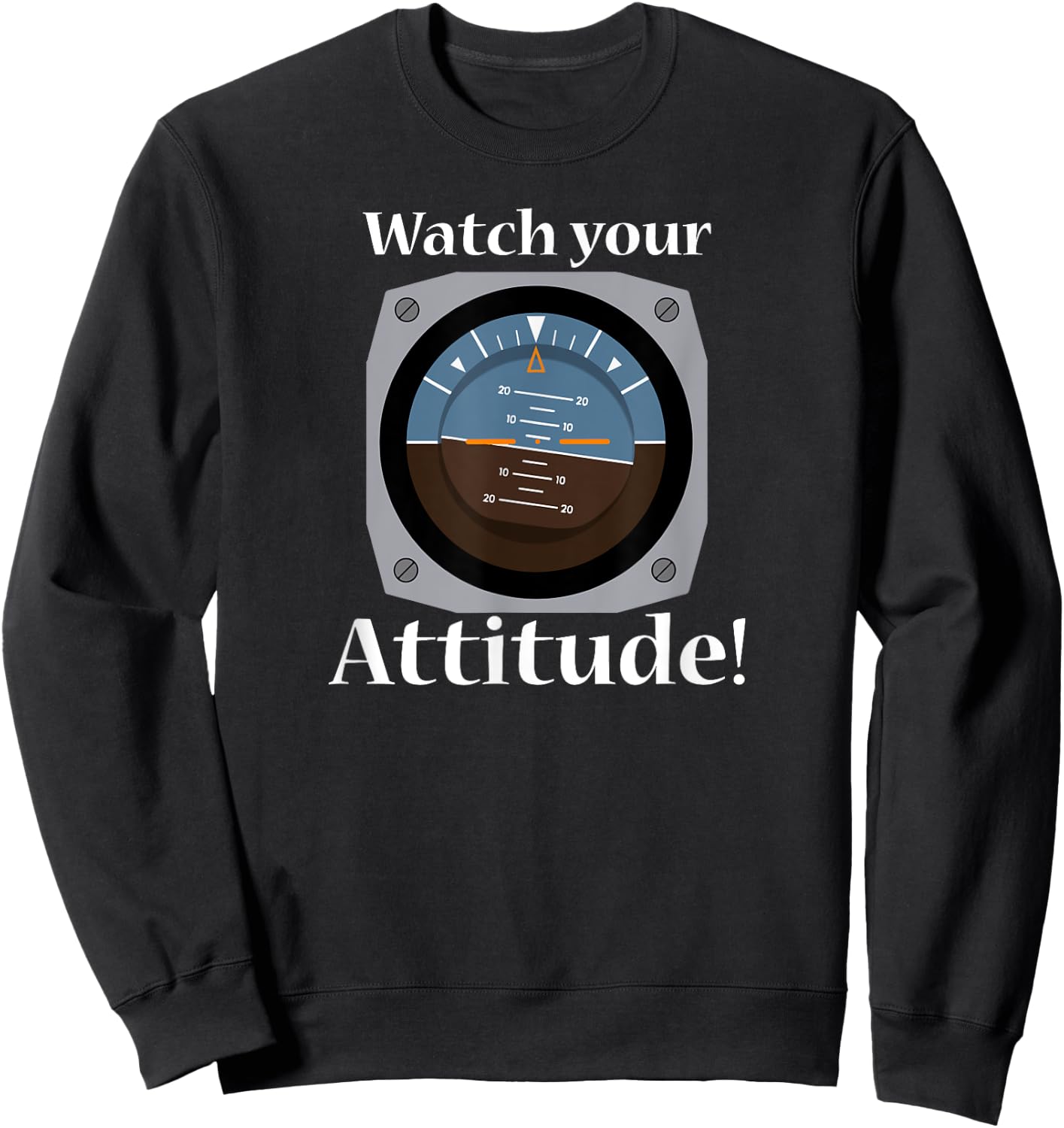 Watch Your Attitude - Funny Aviation Shirt for Pilots Sweatshirt - Sweatshirt | Black