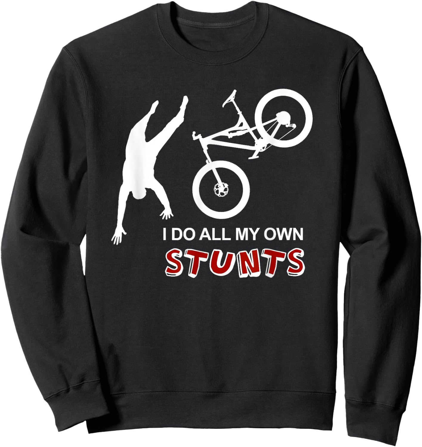 I Do All My Own Stunts Bike Shirt - Funny Mountain T Shirt Sweatshirt - Sweatshirt | Black