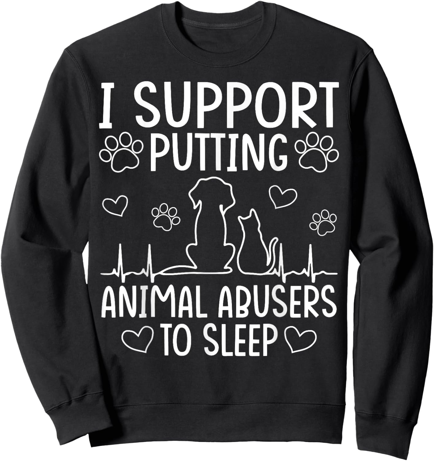 I Support Putting Animal Abusers To Sleep - Dog Cat lover Women Sweatshirt - Sweatshirt | Black