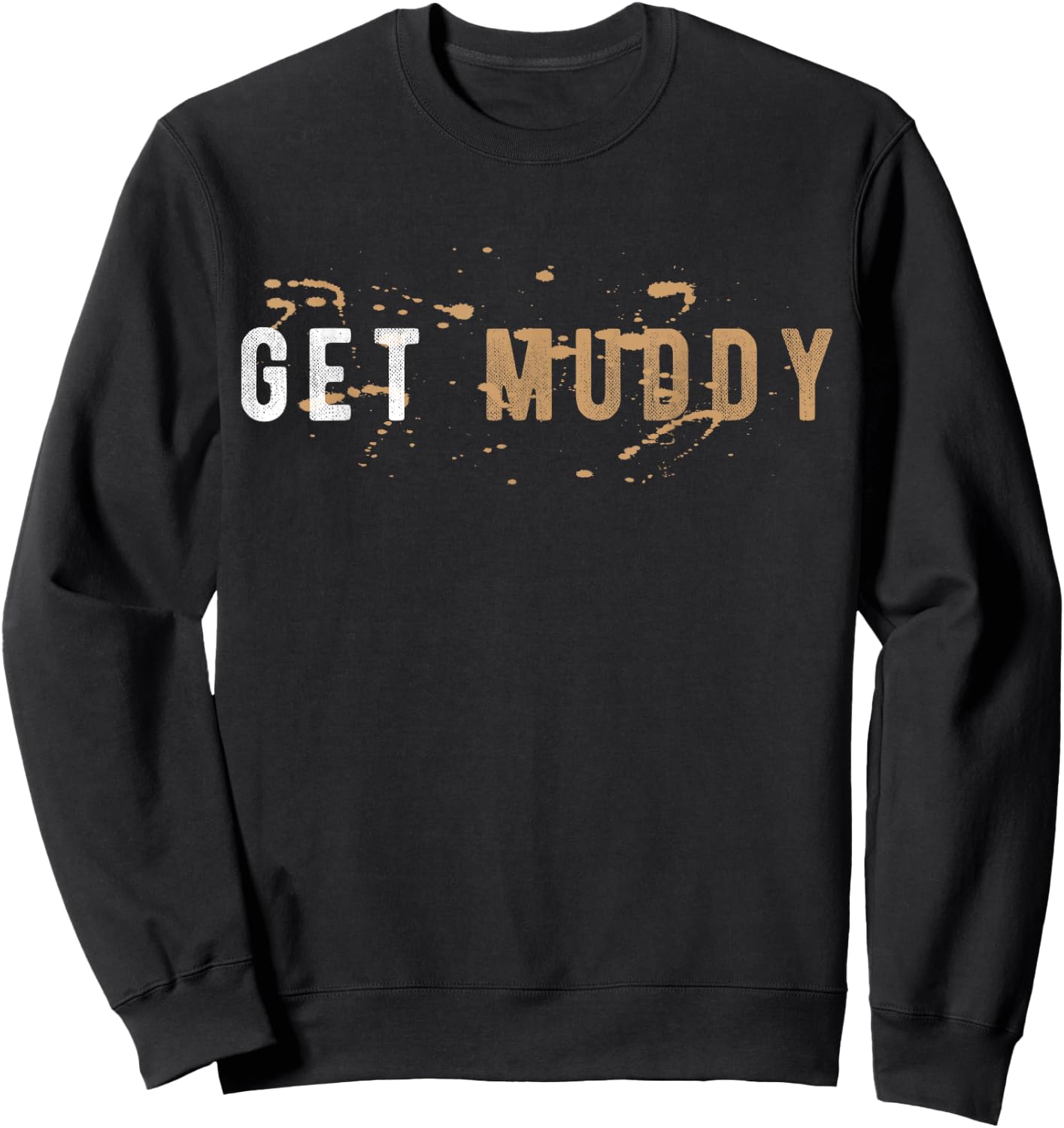 Get Muddy Mud Runner Mud Running Sweatshirt - Sweatshirt | Black