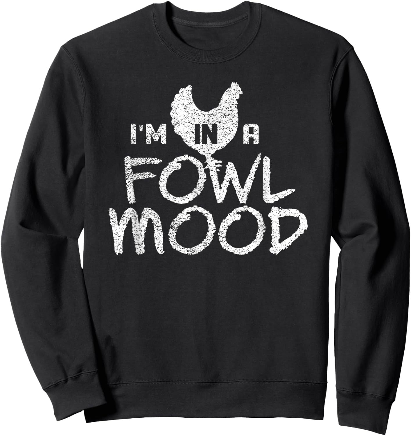 I'm In A Fowl Mood Chicken Farmer Humor Sweatshirt - Sweatshirt | Black