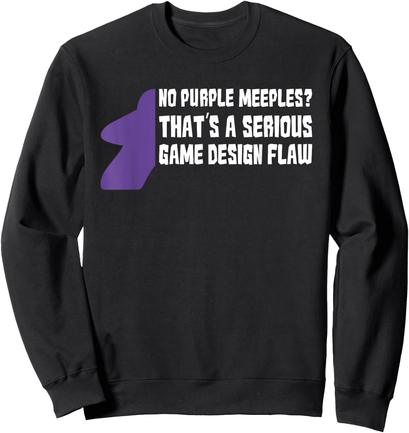 No Purple Meeples Is Serious Game Flaw Board Gamer Tabletop Sweatshirt - Sweatshirt | Black