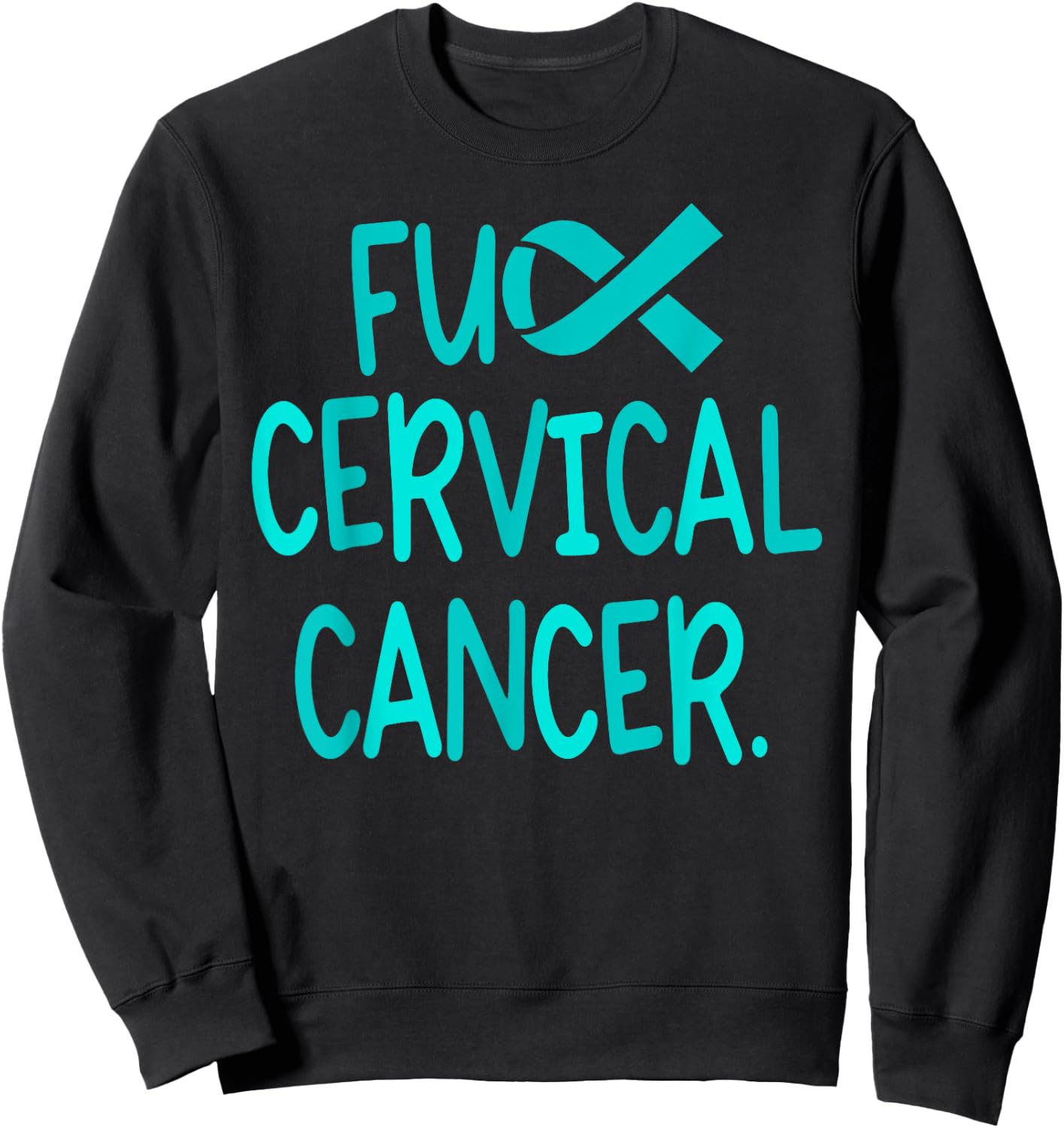 F Cervical Cancer Awareness Ribbon Support Sweatshirt - Sweatshirt | Black