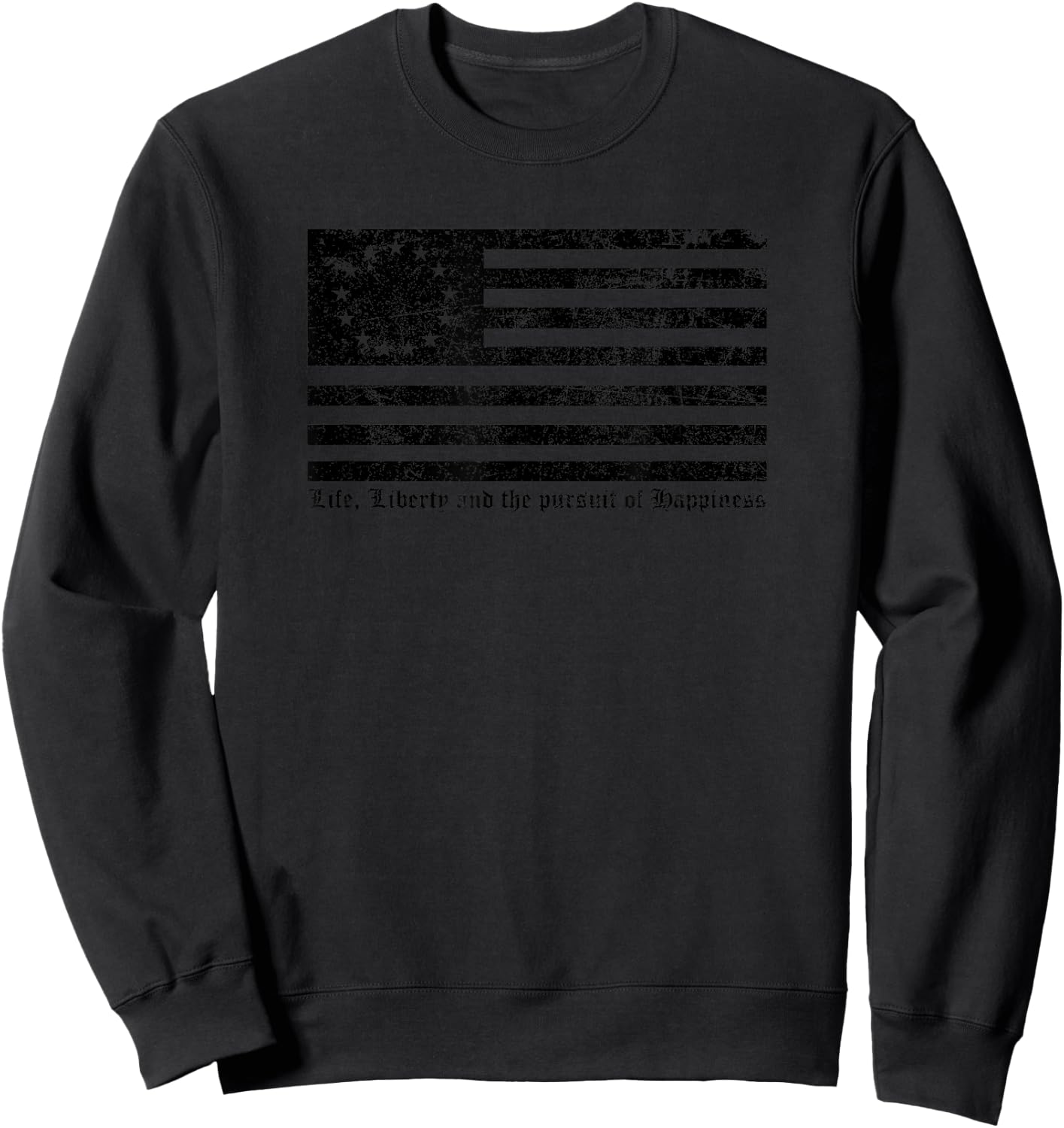 Betsy Ross Flag - Life Liberty and the pursuit of Happiness Sweatshirt - Sweatshirt | Black