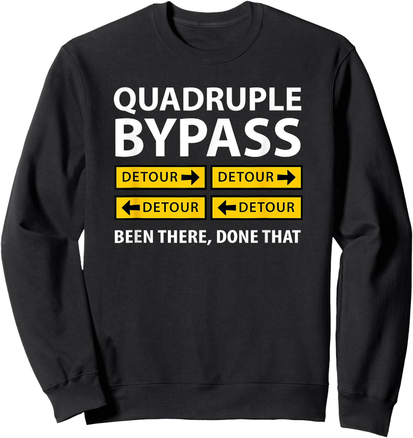 Quadruple Bypass Funny Sweatshirt - Sweatshirt | Black