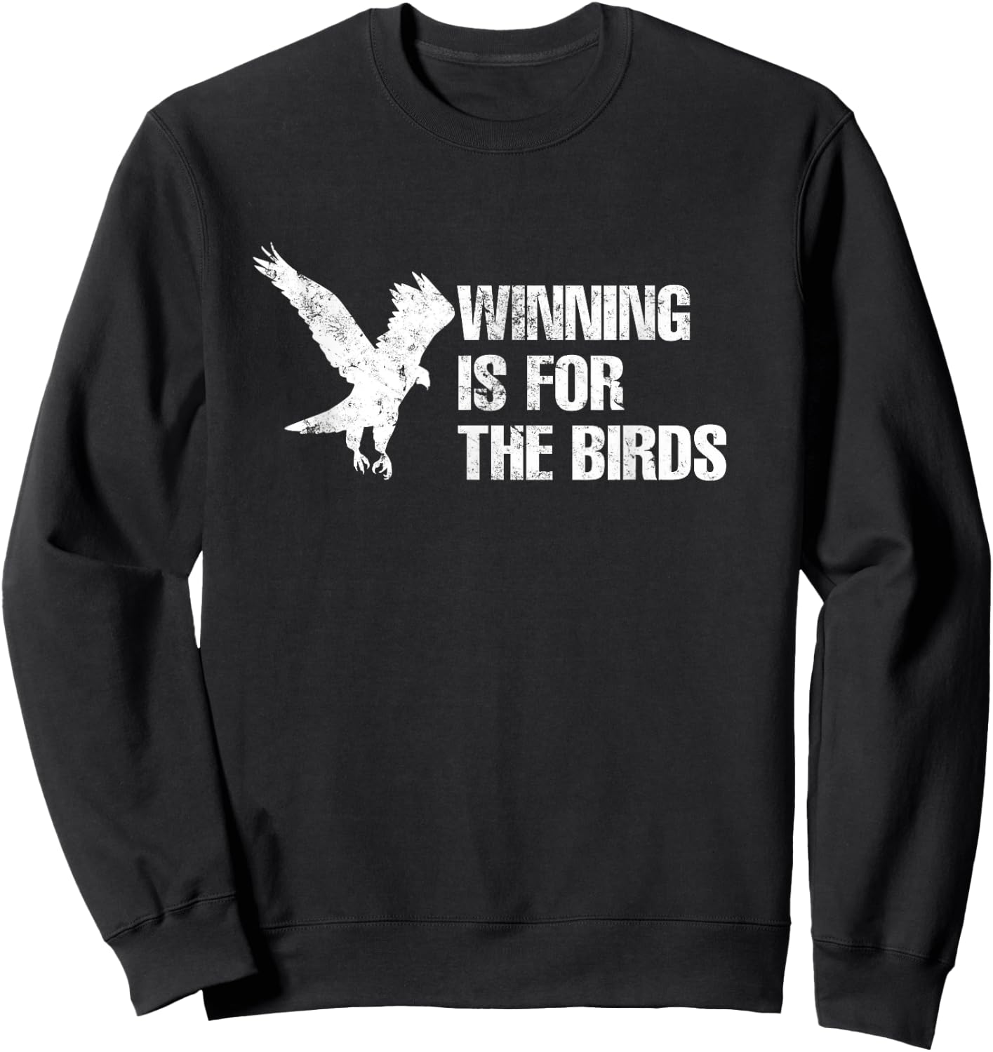 Winning is For the Birds Vintage Distressed Graphic T Shirt Sweatshirt - Sweatshirt | Black