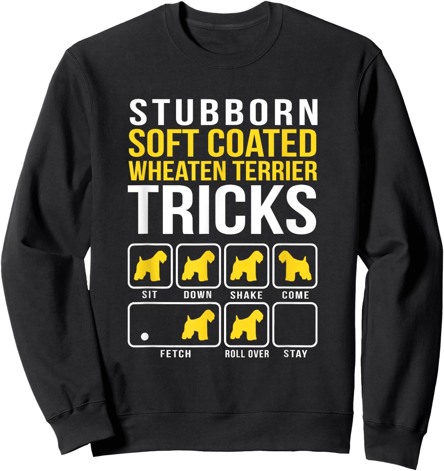 Stubborn Soft Coated Wheaten Terrier Tricks Sweatshirt - Sweatshirt | Black