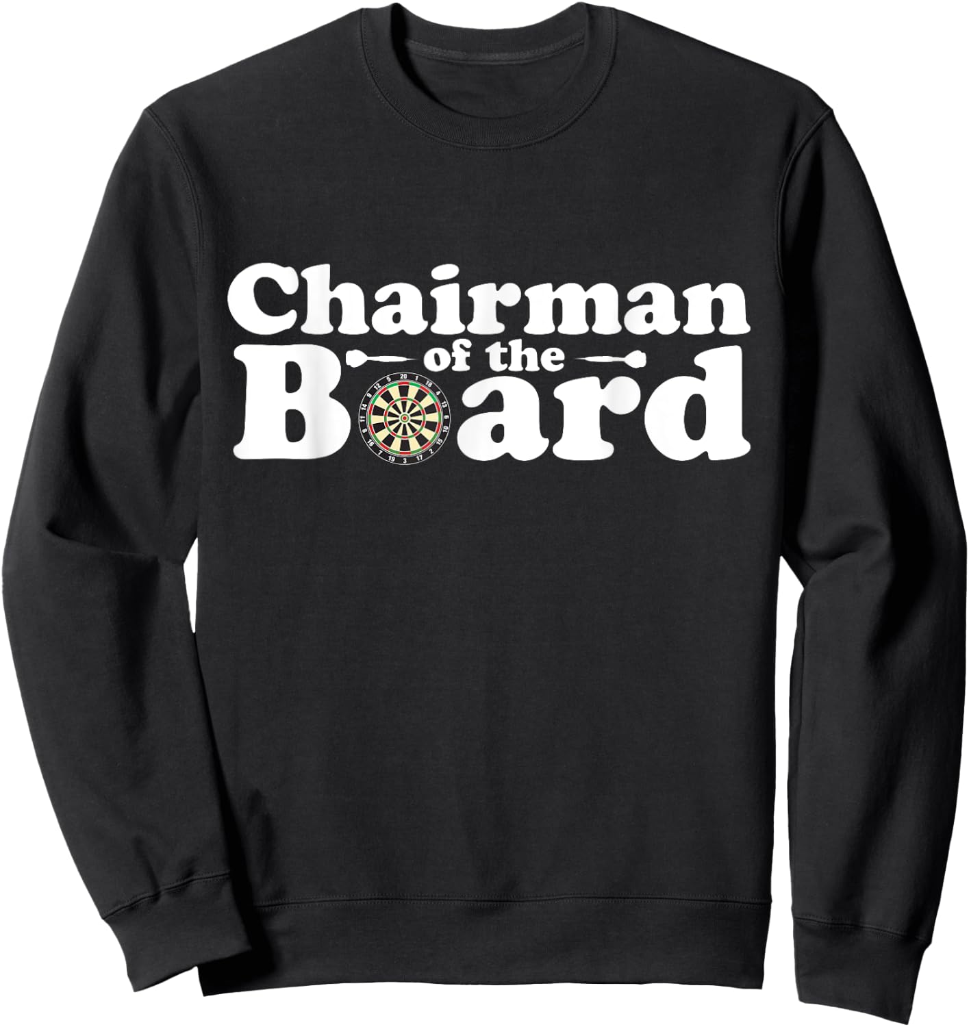 Chairman Of The Board Darts Drinking Game Shirt Sweatshirt - Sweatshirt | Black