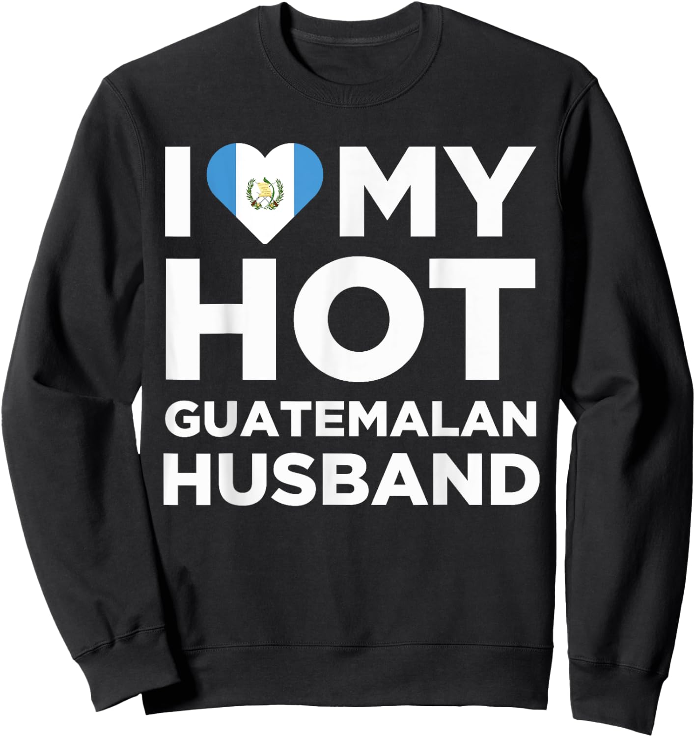 I Love My Hot Guatemalan Husband Cute Guatemala Native Relationship Sweatshirt - Sweatshirt | Black