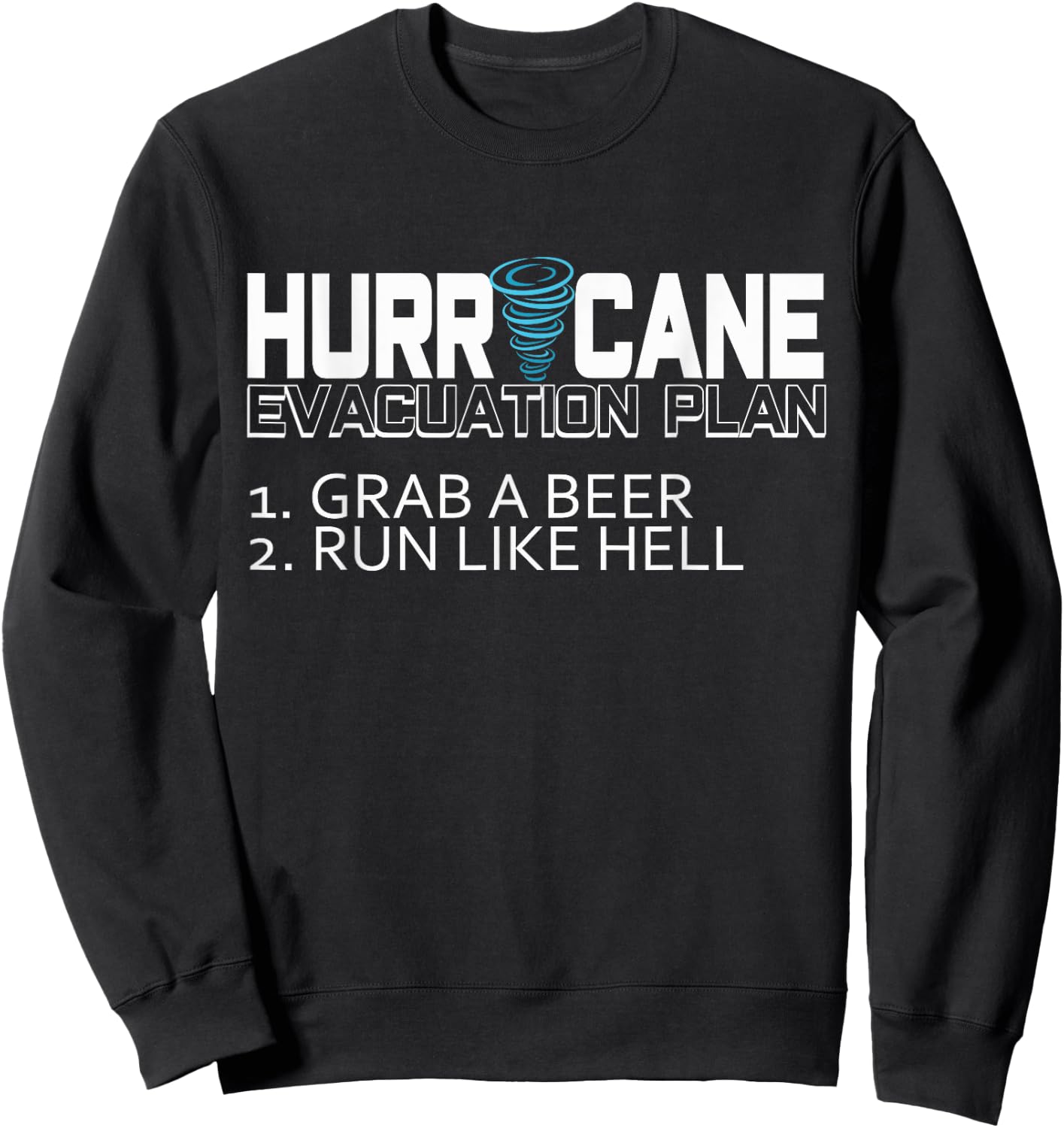 Funny Hurricane Hurricane Evacuation Plan Grab Beer Sweatshirt - Sweatshirt | Black