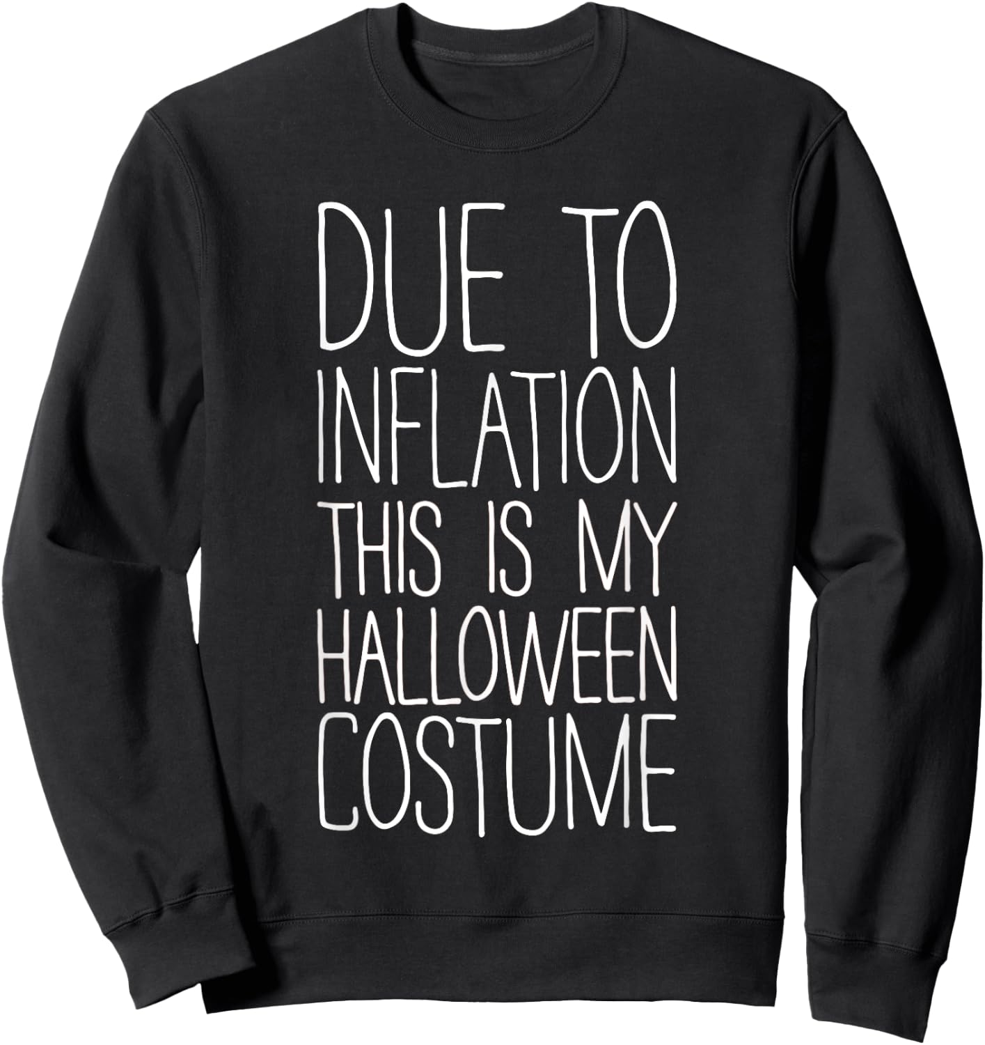 Due To Inflation This Is My Halloween Costume Shirt Lazy Sweatshirt - Sweatshirt | Black