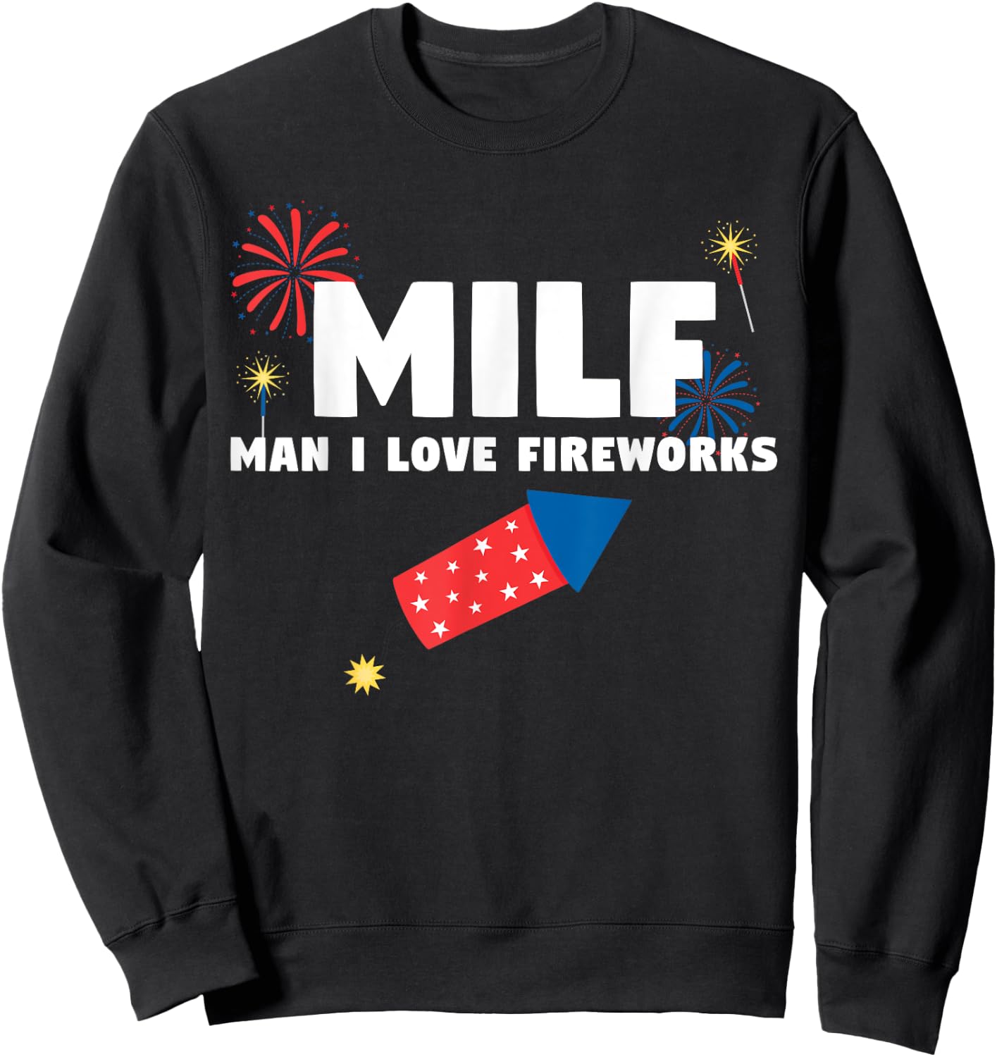 MILF Man I Love Fireworks Funny 4th July Sweatshirt - Sweatshirt | Black