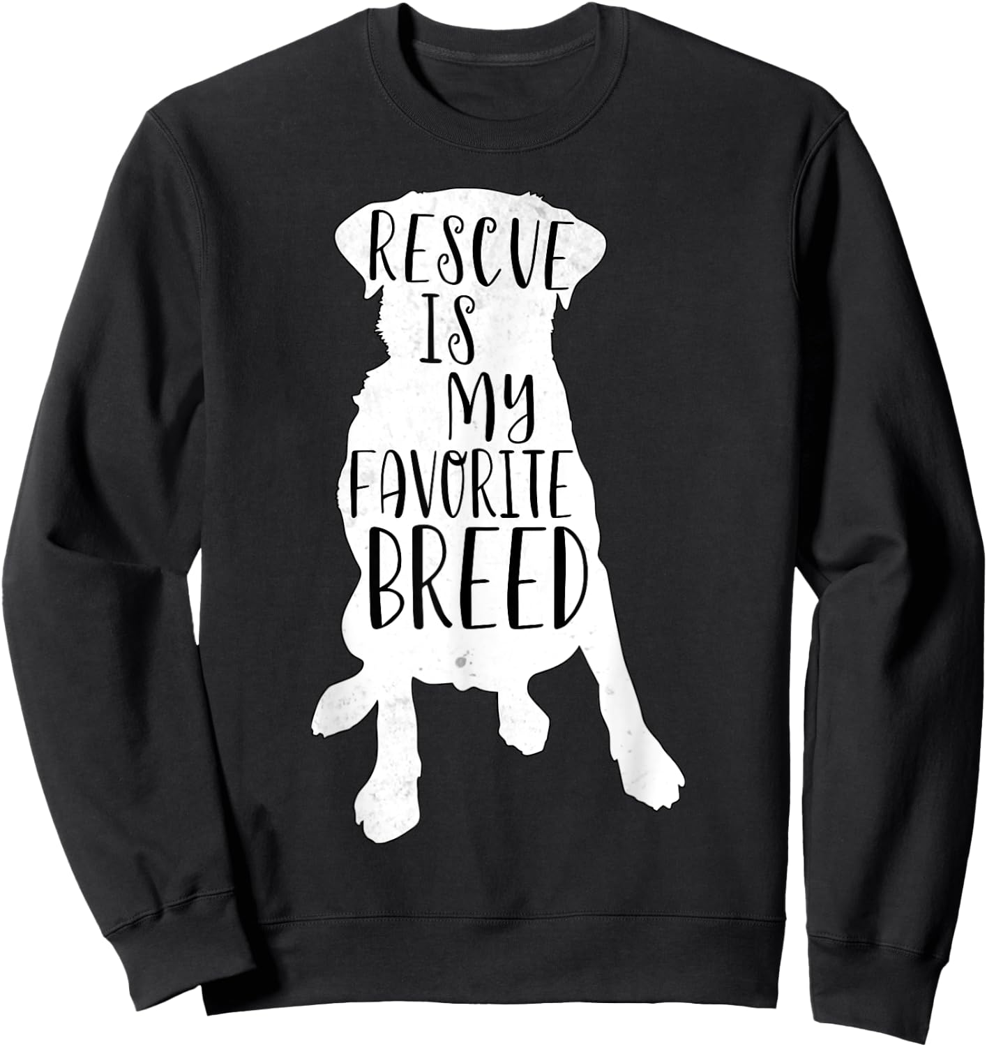 Dog Rescue Shirt Rescue is my Favorite breed men women gift Sweatshirt - Sweatshirt | Black