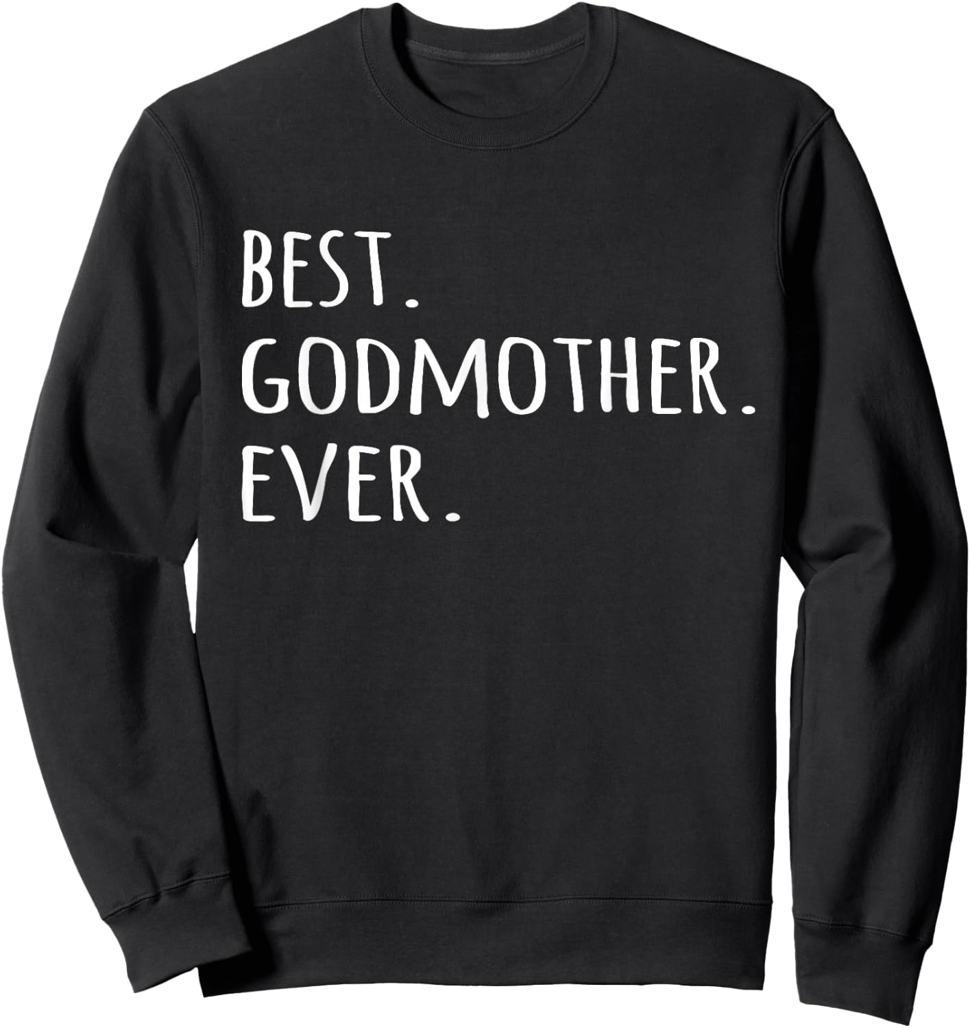 Best Godmother Ever - Godmom God Mother Sweatshirt - Sweatshirt | Black