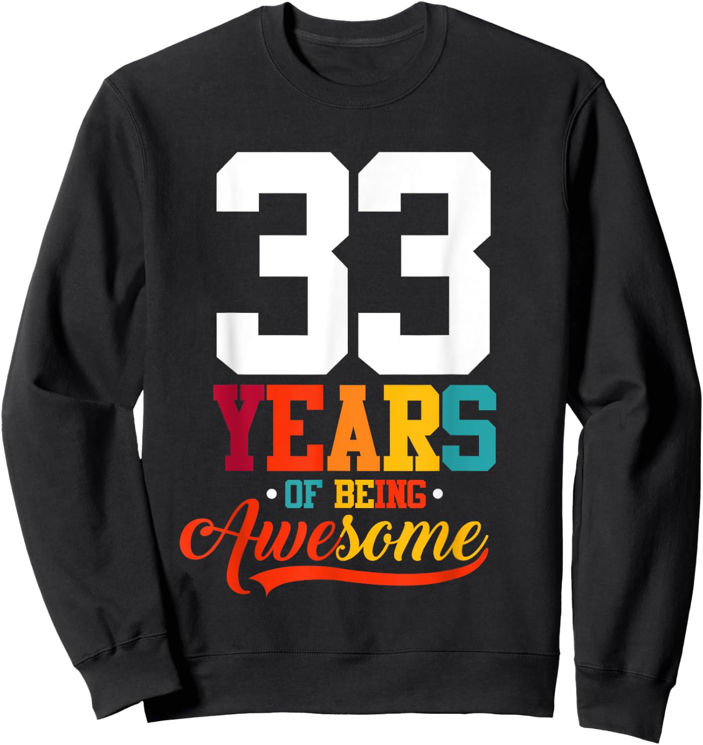 33 Years Of Being Awesome Gifts 33 Years Old 33rd Birthday Sweatshirt - Sweatshirt | Black