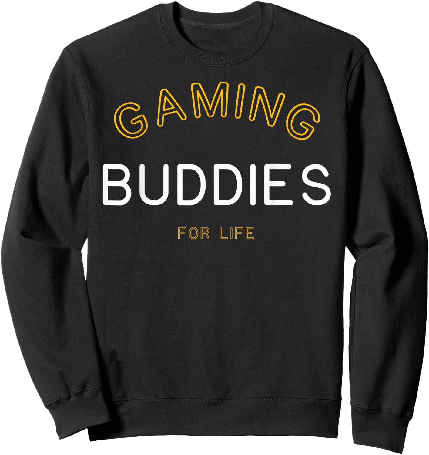 Gaming Buddies for Life Shirt Funny Matching Group Gift Sweatshirt - Sweatshirt | Black
