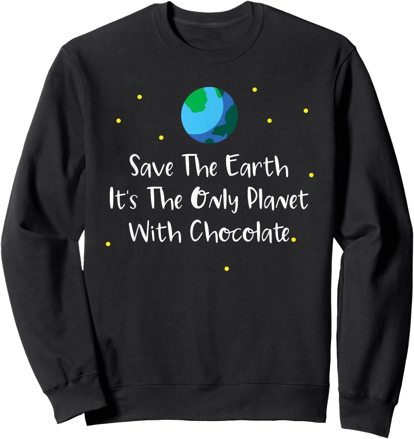 Save The Earth Its The Only Planet With Chocolate Shirt Sweatshirt - Sweatshirt | Black