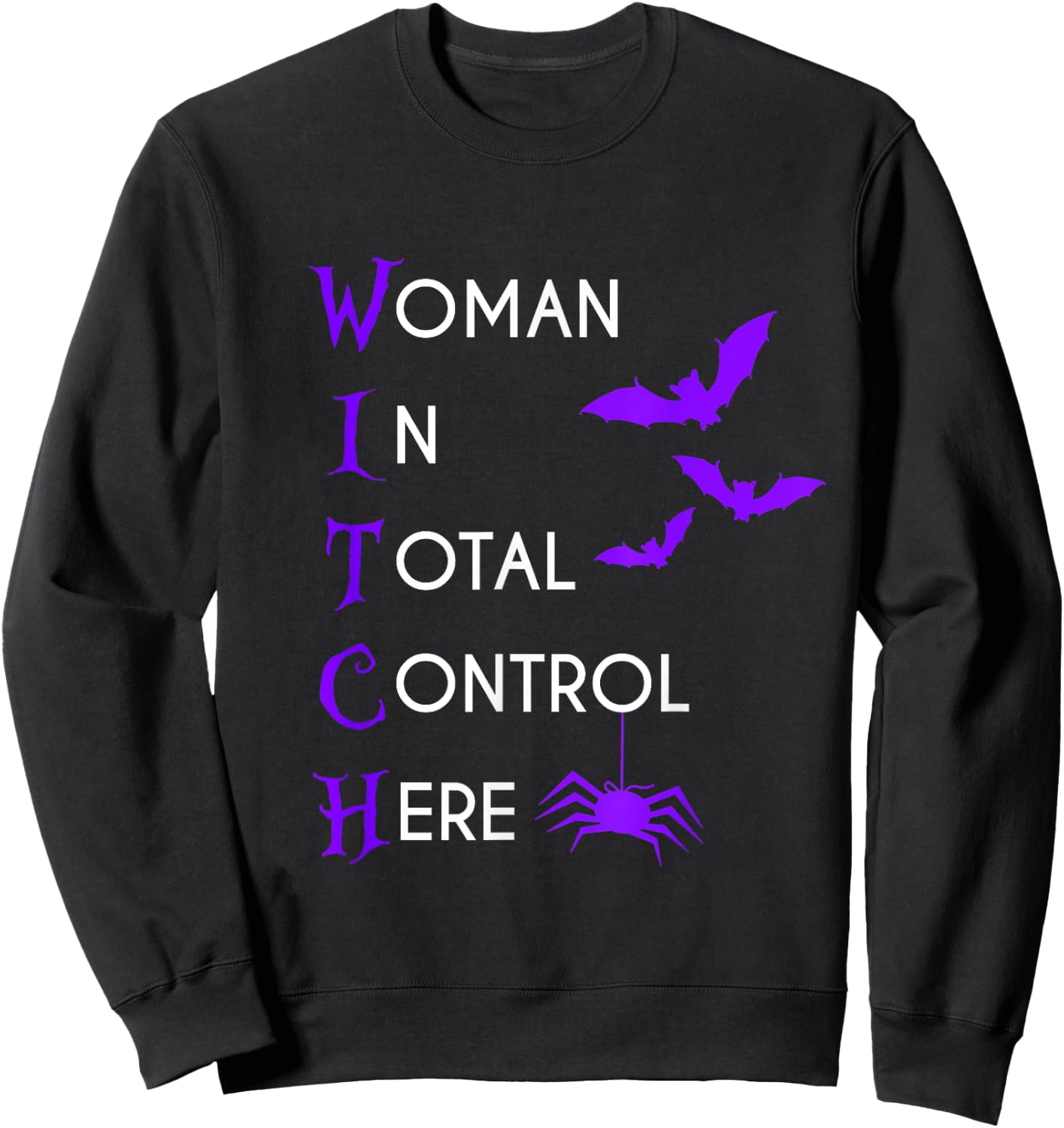 Funny Woman In Total Control Here Witch Halloween Sweatshirt - Sweatshirt | Black