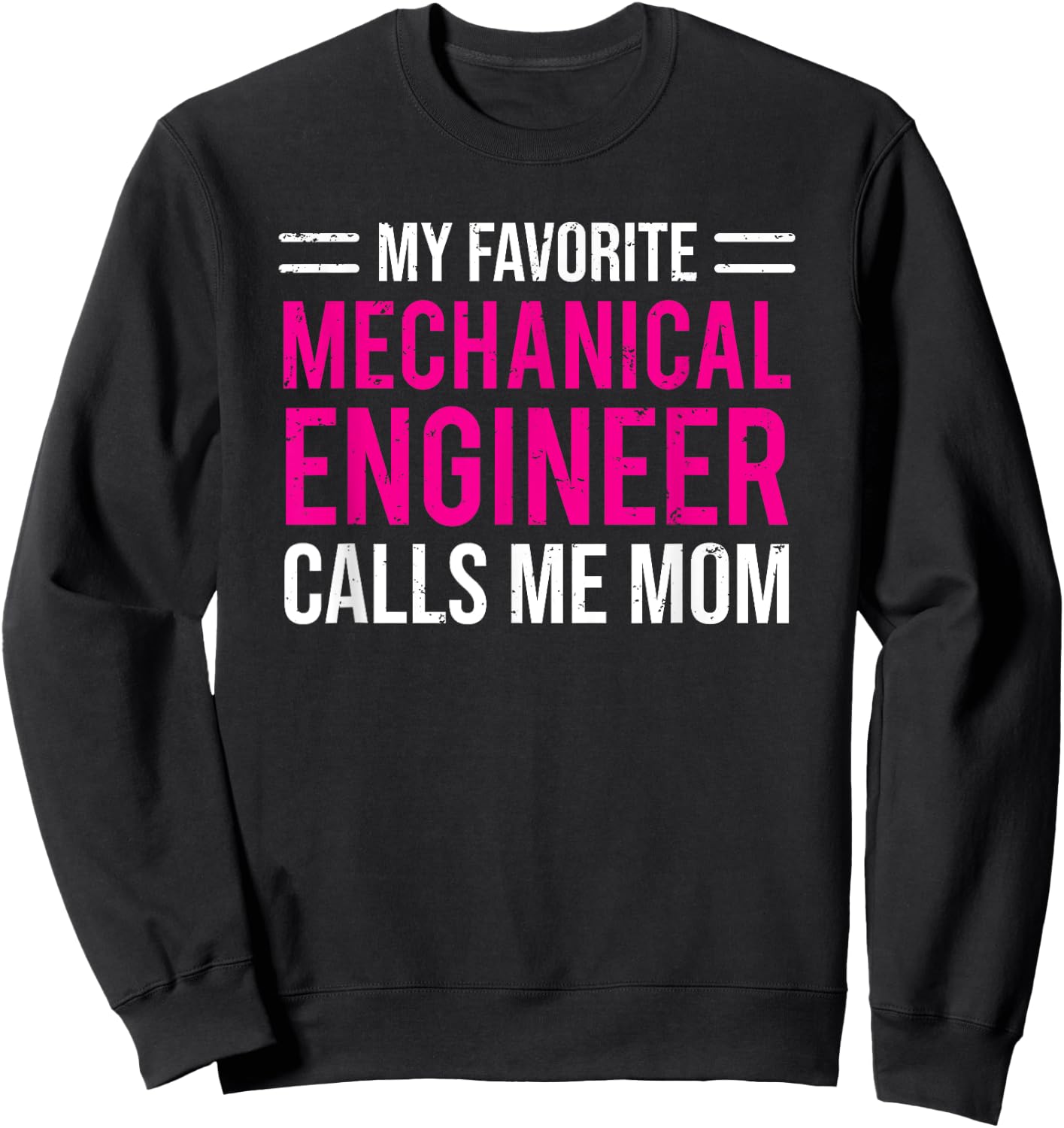 My Favorite Mechanical Engineer Calls Me Mom Sweatshirt - Sweatshirt | Black