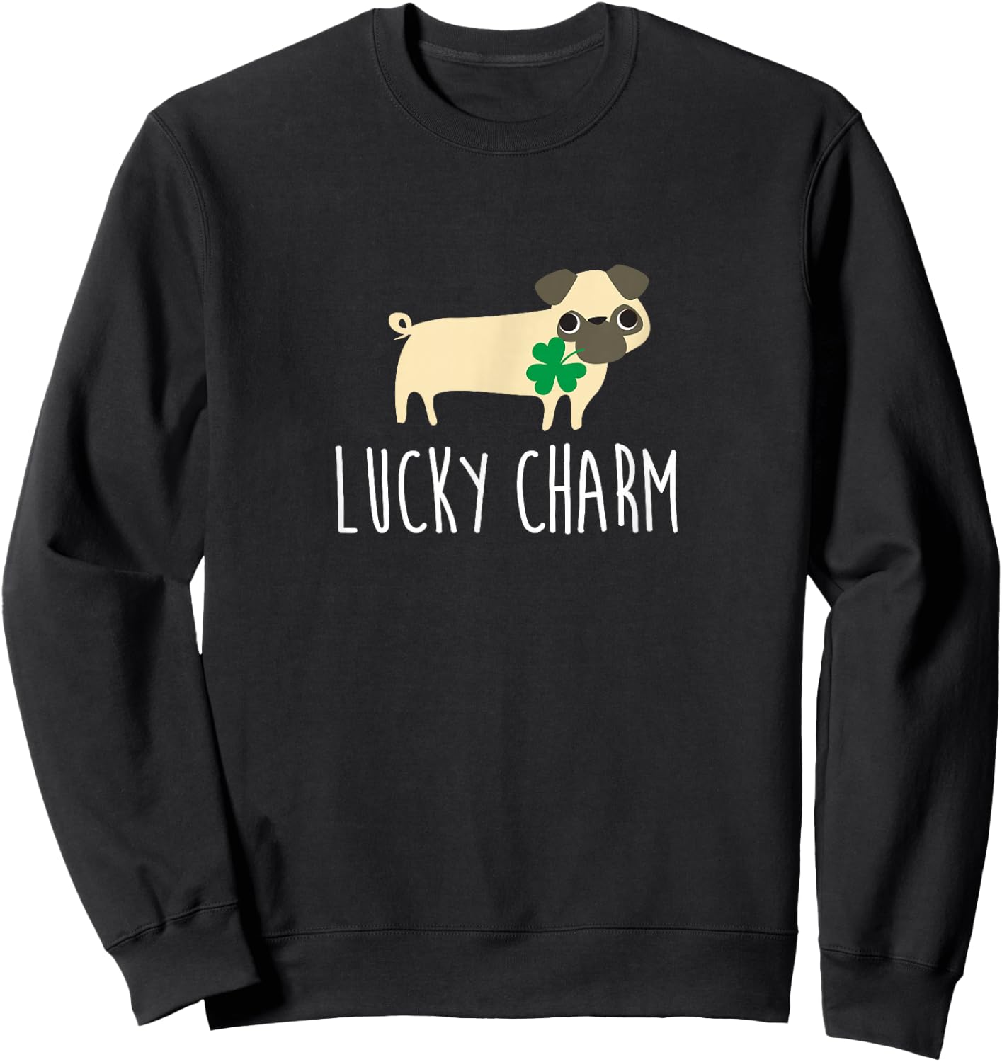 St Patricks Day Pug Shirt, Lucky Charm Dog Gift Women Sweatshirt - Sweatshirt | Black