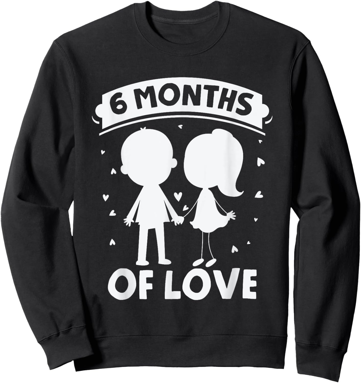 6 Months Lovers Anniversary girlfriend boyfriend Milestone Sweatshirt - Sweatshirt | Black