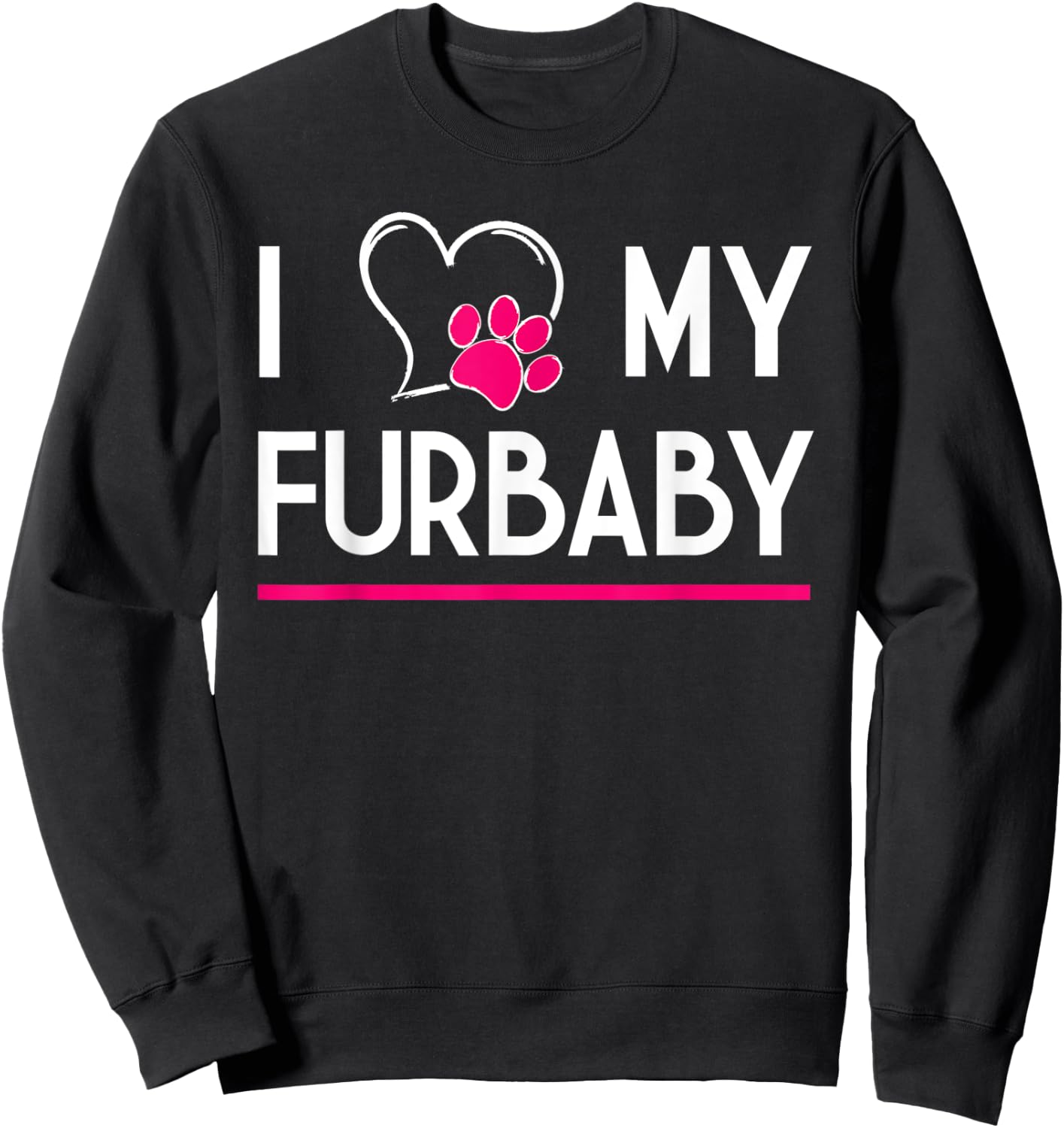 I Love My Furbaby Sweatshirt - Sweatshirt | Black