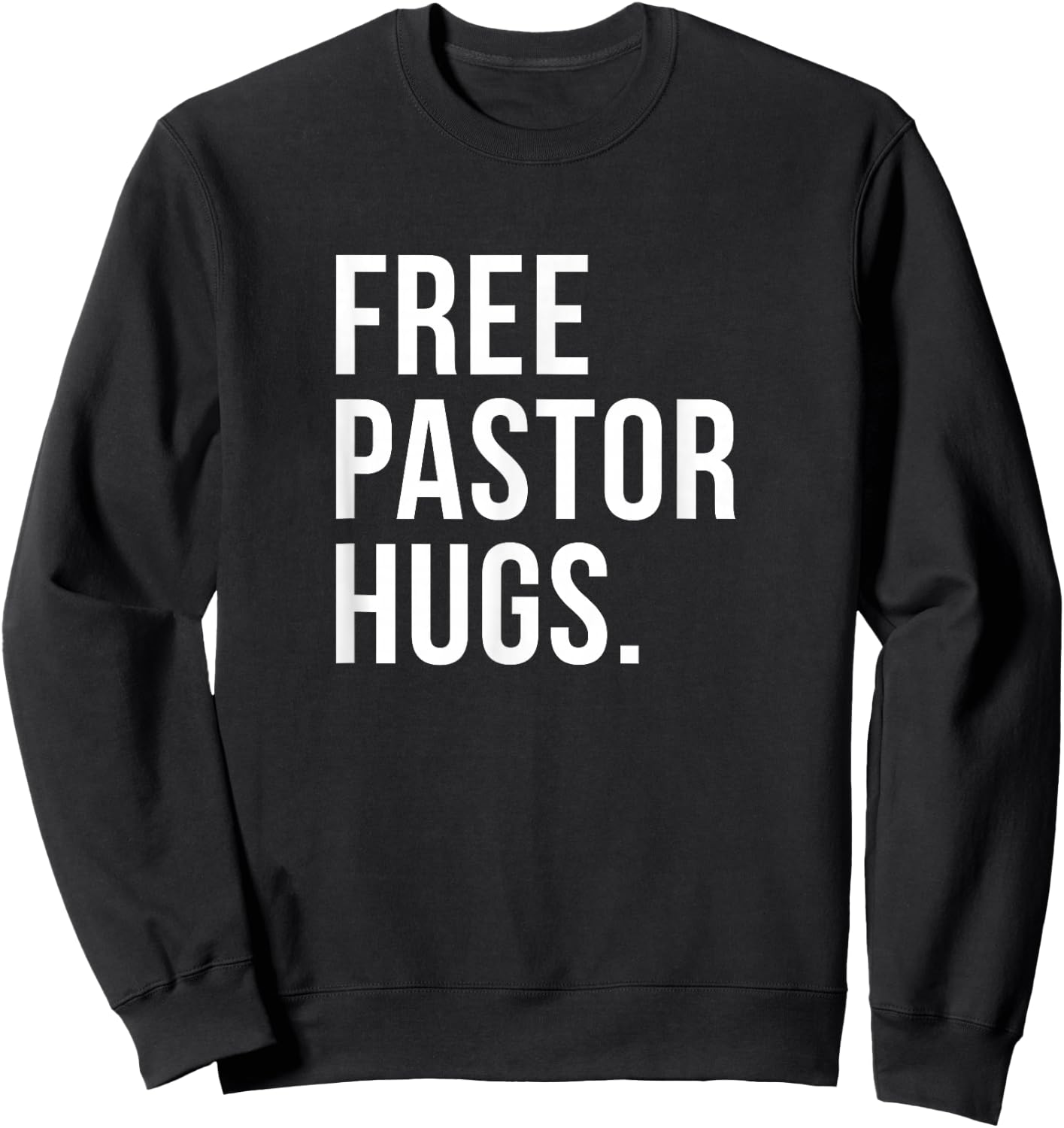 Free Pastor Hugs Funny Bible Church Humor Christian Greeter Sweatshirt - Sweatshirt | Black