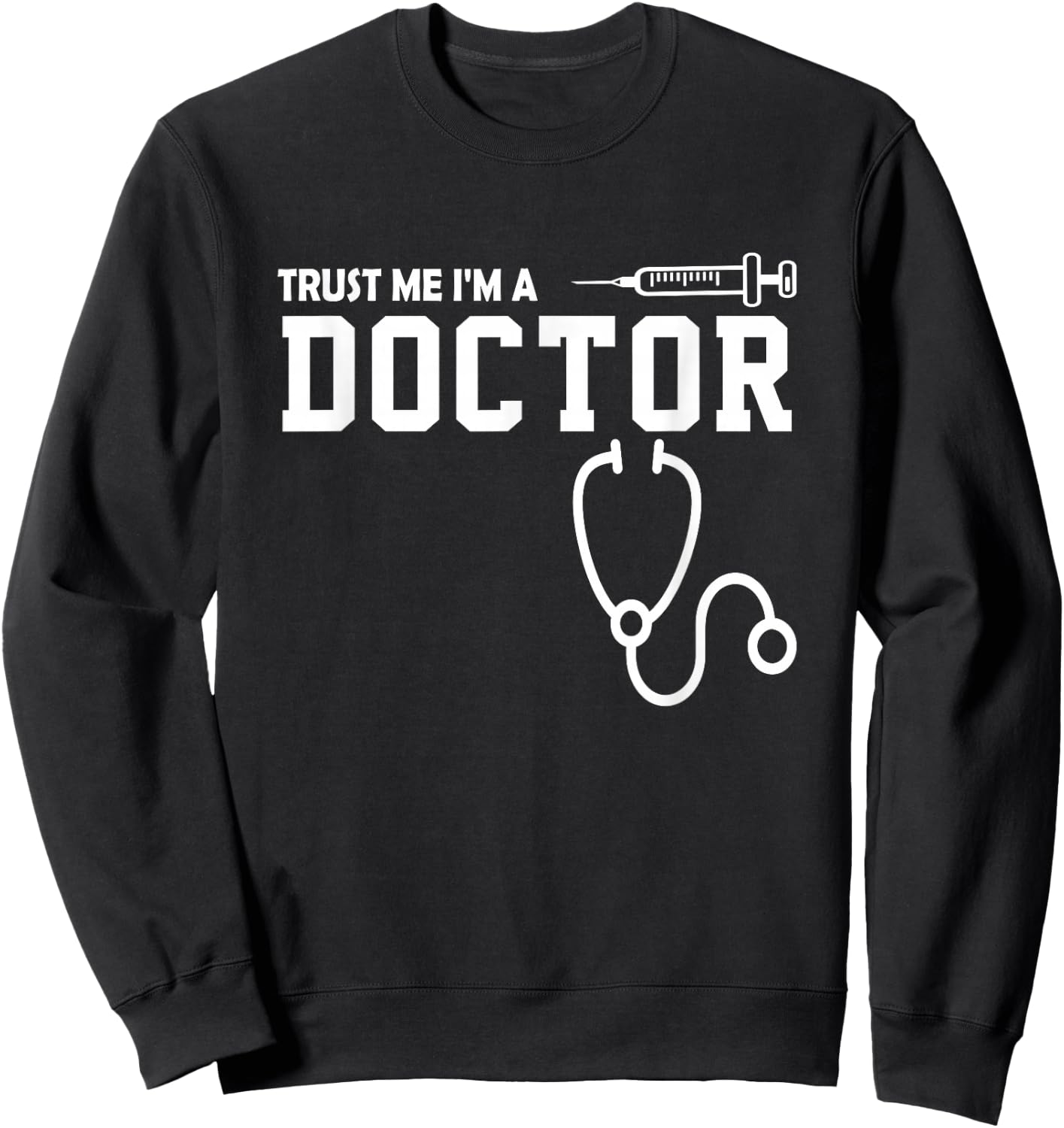 Doctor Gift - Trust me, I'm a Doctor Sweatshirt - Sweatshirt | Black
