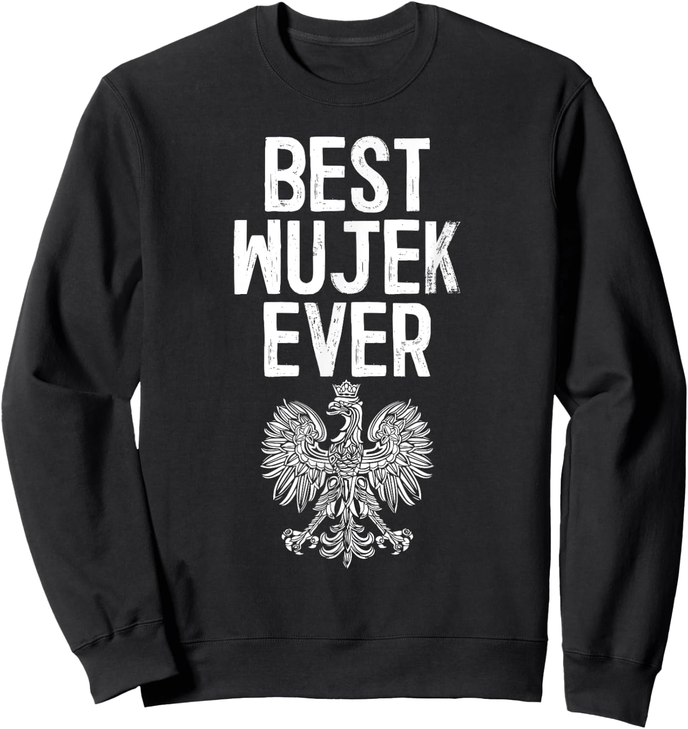 Best Wujek Ever Polish Uncle Sweatshirt - Sweatshirt | Black